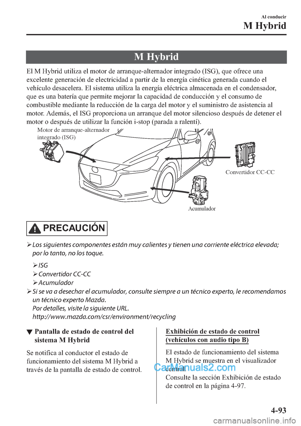 MAZDA MODEL 2 2019  Manual del propietario (in Spanish) �0��+�\�E�U�L�G
�(�O��0��+�\�E�U�L�G��X�W�L�O�L�]�D��H�O��P�R�W�R�U��G�H��D�U�U�D�Q�T�X�H��D�O�W�H�U�Q�D�G�R�U��L�Q�W�H�J�U�D�G�R���,�6�*����T�X�H��R�I�U�H�F�H��X�Q�D
�H�[�F�H�O�H�Q�W