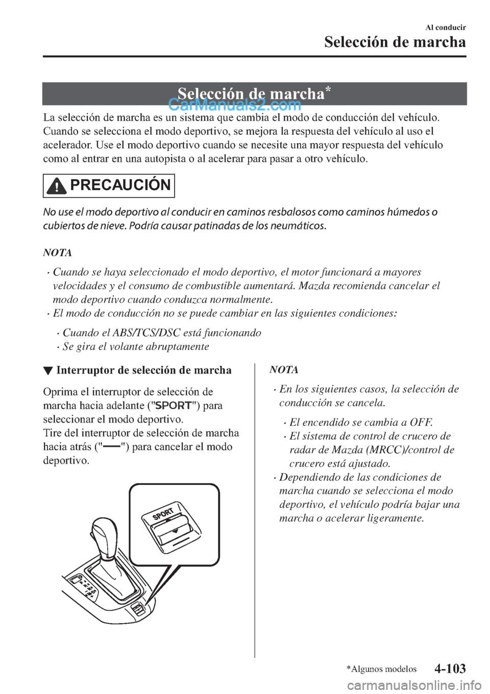 MAZDA MODEL 2 2019  Manual del propietario (in Spanish) �6�H�O�H�F�F�L�y�Q��G�H��P�D�U�F�K�D�
�/�D��V�H�O�H�F�F�L�y�Q��G�H��P�D�U�F�K�D��H�V��X�Q��V�L�V�W�H�P�D��T�X�H��F�D�P�E�L�D��H�O��P�R�G�R��G�H��F�R�Q�G�X�F�F�L�y�Q��G�H�O��Y�H�K�t�F�