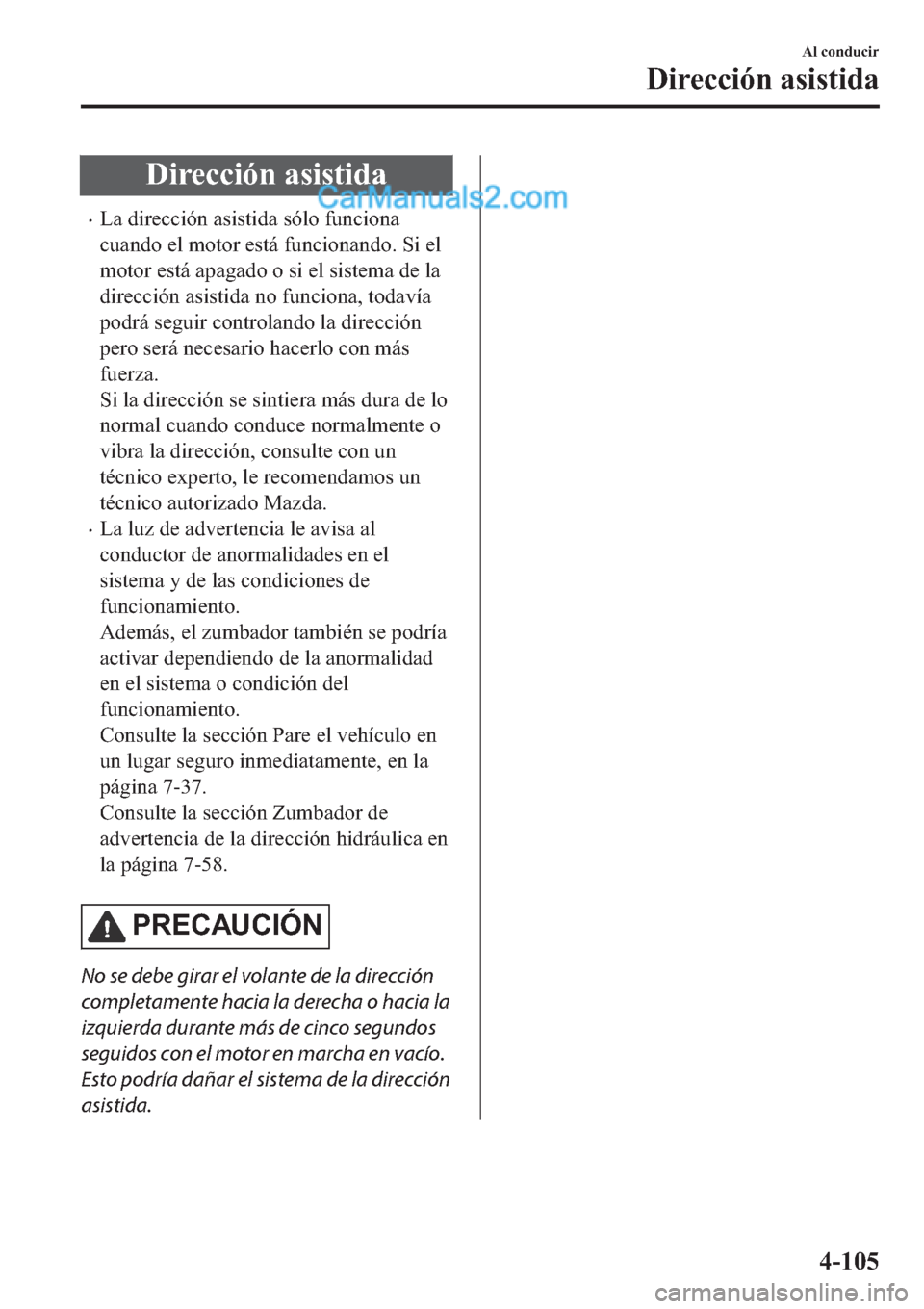 MAZDA MODEL 2 2019  Manual del propietario (in Spanish) ��L�U�H�F�F�L�y�Q��D�V�L�V�W�L�G�D
�x�/�D��G�L�U�H�F�F�L�y�Q��D�V�L�V�W�L�G�D��V�y�O�R��I�X�Q�F�L�R�Q�D
�F�X�D�Q�G�R��H�O��P�R�W�R�U��H�V�W�i��I�X�Q�F�L�R�Q�D�Q�G�R���6�L��H�O
�P�R�W�R�U�