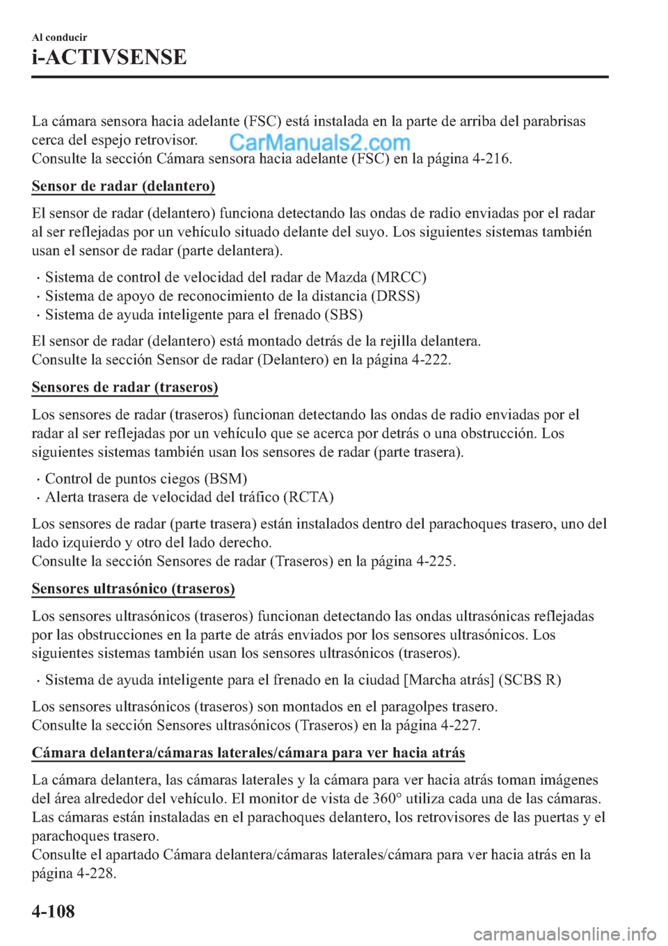 MAZDA MODEL 2 2019  Manual del propietario (in Spanish) �/�D��F�i�P�D�U�D��V�H�Q�V�R�U�D��K�D�F�L�D��D�G�H�O�D�Q�W�H���)�6�&���H�V�W�i��L�Q�V�W�D�O�D�G�D��H�Q��O�D��S�D�U�W�H��G�H��D�U�U�L�E�D��G�H�O��S�D�U�D�E�U�L�V�D�V
�F�H�U�F�D��G�H�O�