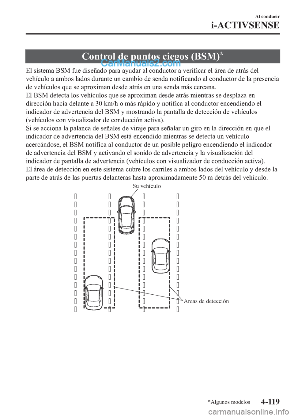 MAZDA MODEL 2 2019  Manual del propietario (in Spanish) �&�R�Q�W�U�R�O��G�H��S�X�Q�W�R�V��F�L�H�J�R�V���%�6�0��
�(�O��V�L�V�W�H�P�D��%�6�0��I�X�H��G�L�V�H�x�D�G�R��S�D�U�D��D�\�X�G�D�U��D�O��F�R�Q�G�X�F�W�R�U��D��Y�H�U�L�I�L�F�D�U��H�O��