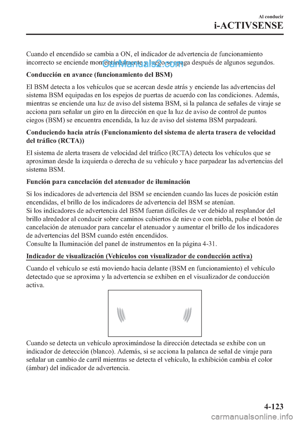 MAZDA MODEL 2 2019  Manual del propietario (in Spanish) �&�X�D�Q�G�R��H�O��H�Q�F�H�Q�G�L�G�R��V�H��F�D�P�E�L�D��D��2�1���H�O��L�Q�G�L�F�D�G�R�U��G�H��D�G�Y�H�U�W�H�Q�F�L�D��G�H��I�X�Q�F�L�R�Q�D�P�L�H�Q�W�R
�L�Q�F�R�U�U�H�F�W�R��V�H��H�Q�F�L�