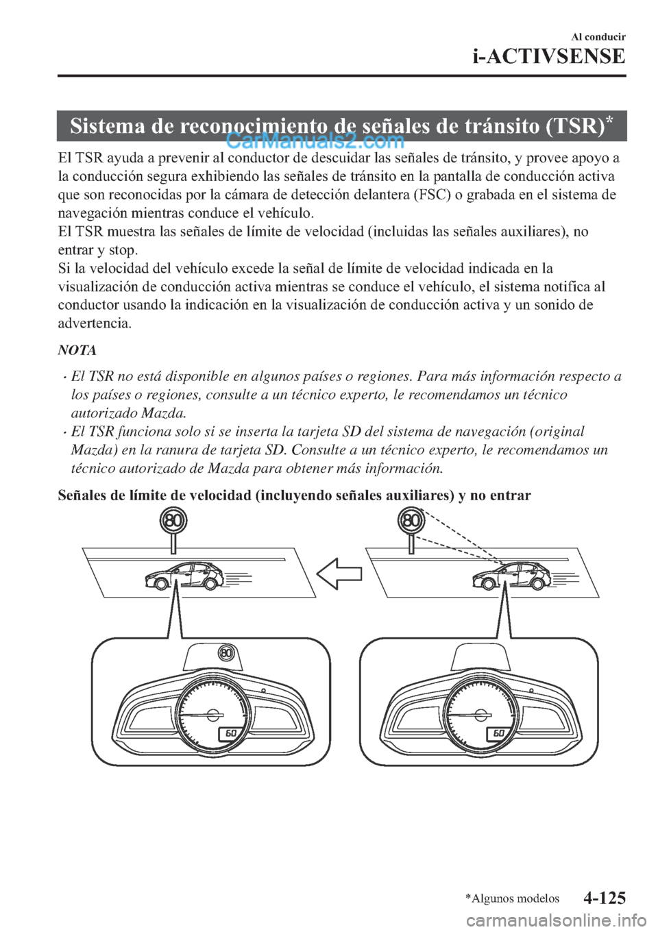 MAZDA MODEL 2 2019  Manual del propietario (in Spanish) �6�L�V�W�H�P�D��G�H��U�H�F�R�Q�R�F�L�P�L�H�Q�W�R��G�H��V�H�x�D�O�H�V��G�H��W�U�i�Q�V�L�W�R���7�6�5��
�(�O��7�6�5��D�\�X�G�D��D��S�U�H�Y�H�Q�L�U��D�O��F�R�Q�G�X�F�W�R�U��G�H��G�H�V�F�