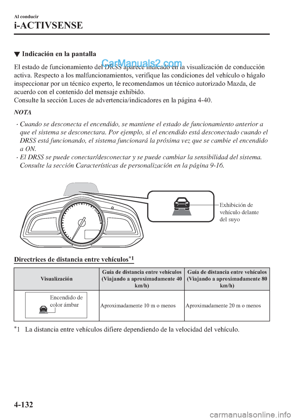 MAZDA MODEL 2 2019  Manual del propietario (in Spanish) ▼�,�Q�G�L�F�D�F�L�y�Q��H�Q��O�D��S�D�Q�W�D�O�O�D
�(�O��H�V�W�D�G�R��G�H��I�X�Q�F�L�R�Q�D�P�L�H�Q�W�R��G�H�O���5�6�6��D�S�D�U�H�F�H��L�Q�G�L�F�D�G�R��H�Q��O�D��Y�L�V�X�D�O�L�]�D�F�L�y�Q