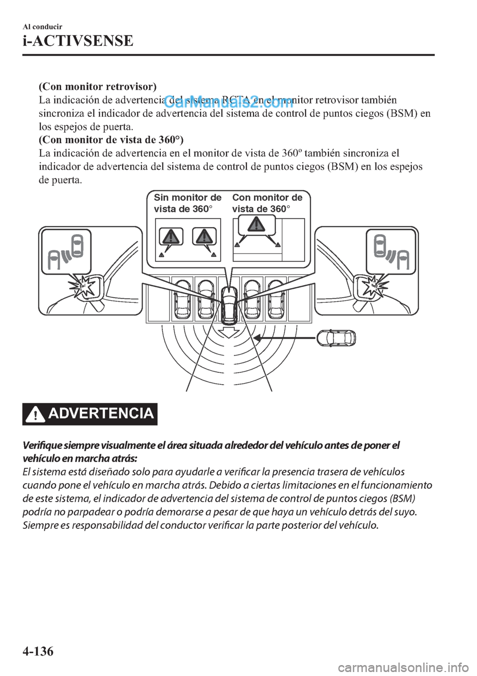 MAZDA MODEL 2 2019  Manual del propietario (in Spanish) ��&�R�Q��P�R�Q�L�W�R�U��U�H�W�U�R�Y�L�V�R�U�
�/�D��L�Q�G�L�F�D�F�L�y�Q��G�H��D�G�Y�H�U�W�H�Q�F�L�D��G�H�O��V�L�V�W�H�P�D��5�&�7�$��H�Q��H�O��P�R�Q�L�W�R�U��U�H�W�U�R�Y�L�V�R�U��W�D�P�E�
