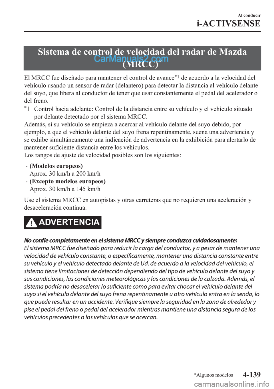 MAZDA MODEL 2 2019  Manual del propietario (in Spanish) �6�L�V�W�H�P�D��G�H��F�R�Q�W�U�R�O��G�H��Y�H�O�R�F�L�G�D�G��G�H�O��U�D�G�D�U��G�H��0�D�]�G�D
��0�5�&�&�
�
�(�O��0�5�&�&��I�X�H��G�L�V�H�x�D�G�R��S�D�U�D��P�D�Q�W�H�Q�H�U��H�O��F�R�Q�