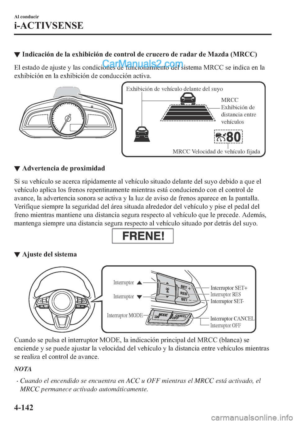 MAZDA MODEL 2 2019  Manual del propietario (in Spanish) ▼�,�Q�G�L�F�D�F�L�y�Q��G�H��O�D��H�[�K�L�E�L�F�L�y�Q��G�H��F�R�Q�W�U�R�O��G�H��F�U�X�F�H�U�R��G�H��U�D�G�D�U��G�H��0�D�]�G�D���0�5�&�&�
�(�O��H�V�W�D�G�R��G�H��D�M�X�V�W�H��\��O�D