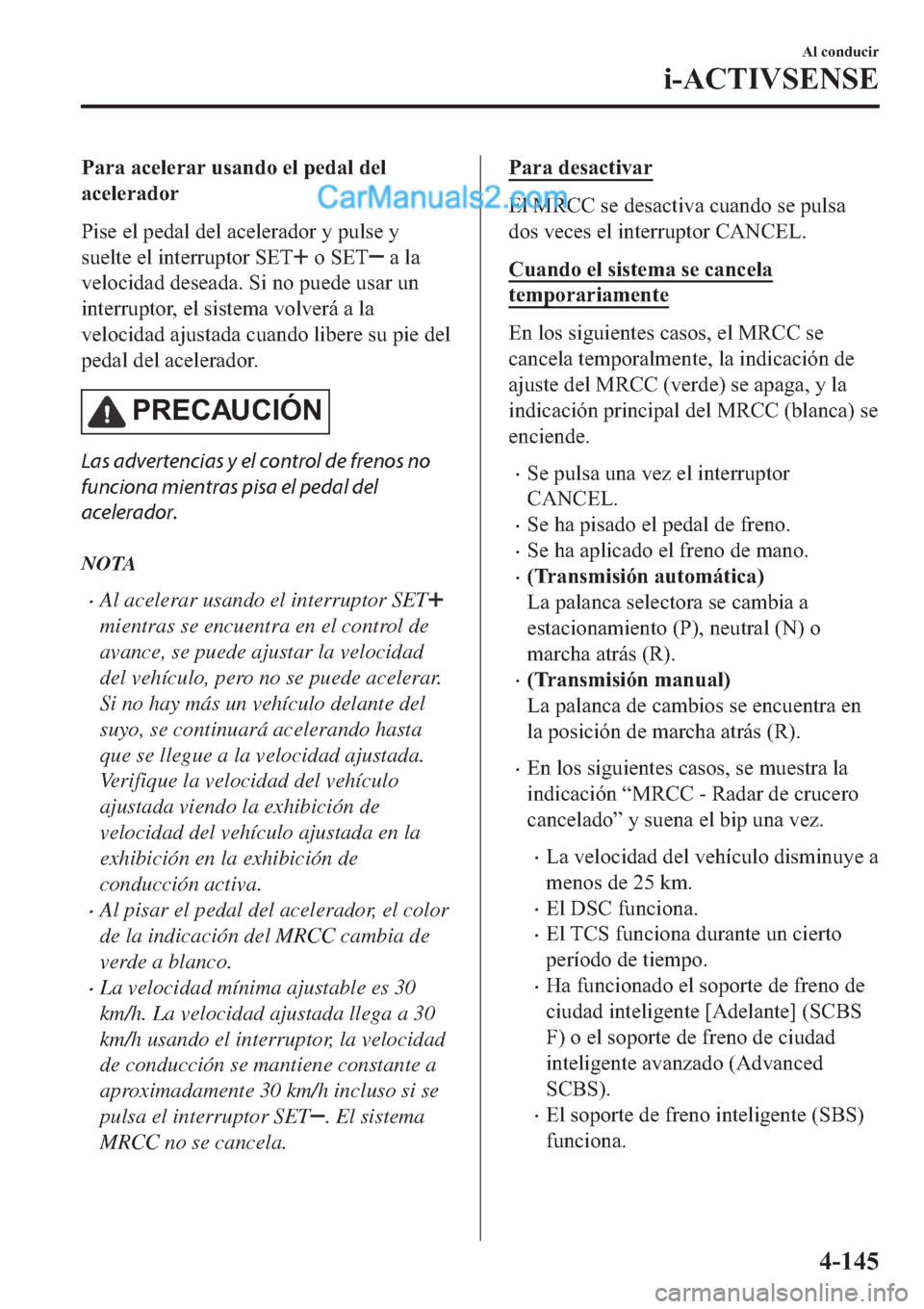 MAZDA MODEL 2 2019  Manual del propietario (in Spanish) �3�D�U�D��D�F�H�O�H�U�D�U��X�V�D�Q�G�R��H�O��S�H�G�D�O��G�H�O
�D�F�H�O�H�U�D�G�R�U
�3�L�V�H��H�O��S�H�G�D�O��G�H�O��D�F�H�O�H�U�D�G�R�U��\��S�X�O�V�H��\
�V�X�H�O�W�H��H�O��L�Q�W�H�U�U�X�