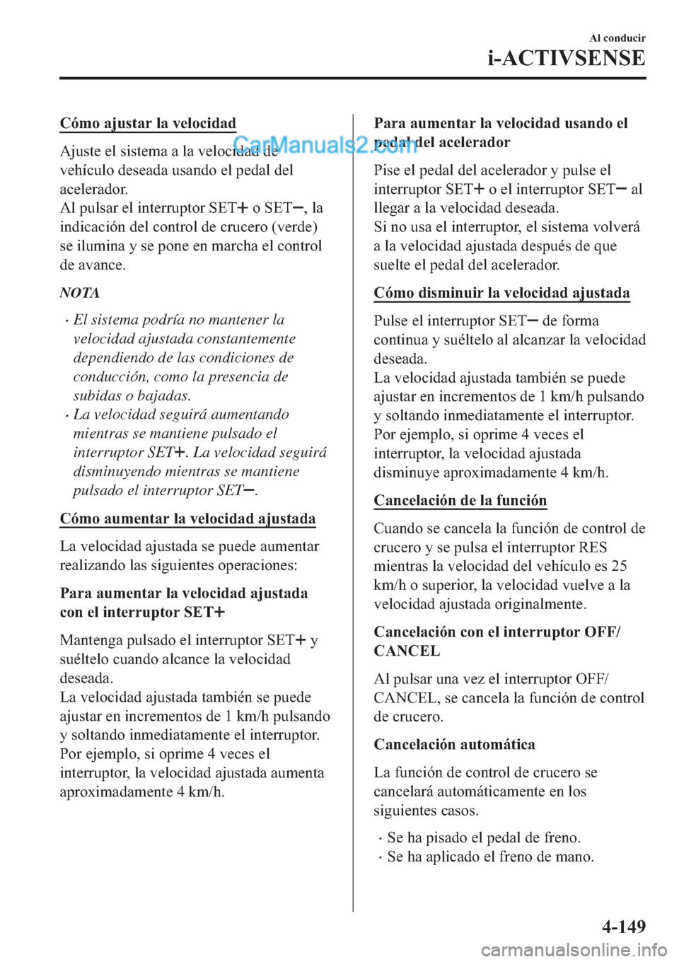 MAZDA MODEL 2 2019  Manual del propietario (in Spanish) �&�y�P�R��D�M�X�V�W�D�U��O�D��Y�H�O�R�F�L�G�D�G
�$�M�X�V�W�H��H�O��V�L�V�W�H�P�D��D��O�D��Y�H�O�R�F�L�G�D�G��G�H
�Y�H�K�t�F�X�O�R��G�H�V�H�D�G�D��X�V�D�Q�G�R��H�O��S�H�G�D�O��G�H�O
�D�F�
