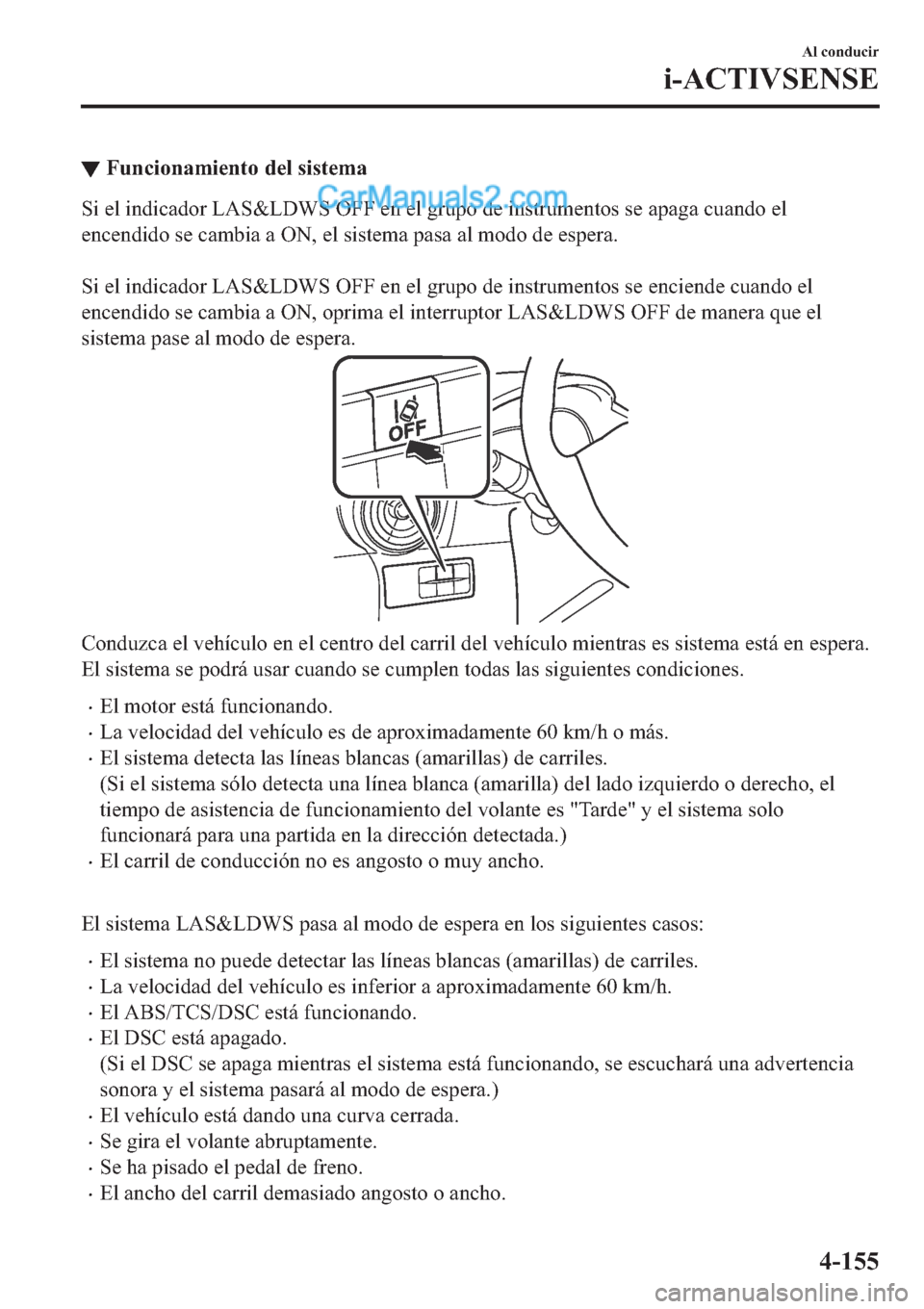 MAZDA MODEL 2 2019  Manual del propietario (in Spanish) ▼�)�X�Q�F�L�R�Q�D�P�L�H�Q�W�R��G�H�O��V�L�V�W�H�P�D
�6�L��H�O��L�Q�G�L�F�D�G�R�U��/�$�6�	�/��:�6��2�)�)��H�Q��H�O��J�U�X�S�R��G�H��L�Q�V�W�U�X�P�H�Q�W�R�V��V�H��D�S�D�J�D��F�X�D�Q�G�R