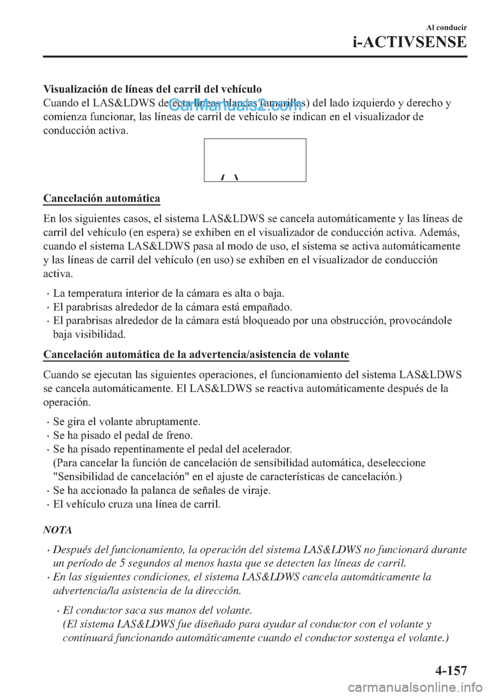 MAZDA MODEL 2 2019  Manual del propietario (in Spanish) �9�L�V�X�D�O�L�]�D�F�L�y�Q��G�H��O�t�Q�H�D�V��G�H�O��F�D�U�U�L�O��G�H�O��Y�H�K�t�F�X�O�R
�&�X�D�Q�G�R��H�O��/�$�6�	�/��:�6��G�H�W�H�F�W�D��O�t�Q�H�D�V��E�O�D�Q�F�D�V���D�P�D�U�L�O�O�D�V�