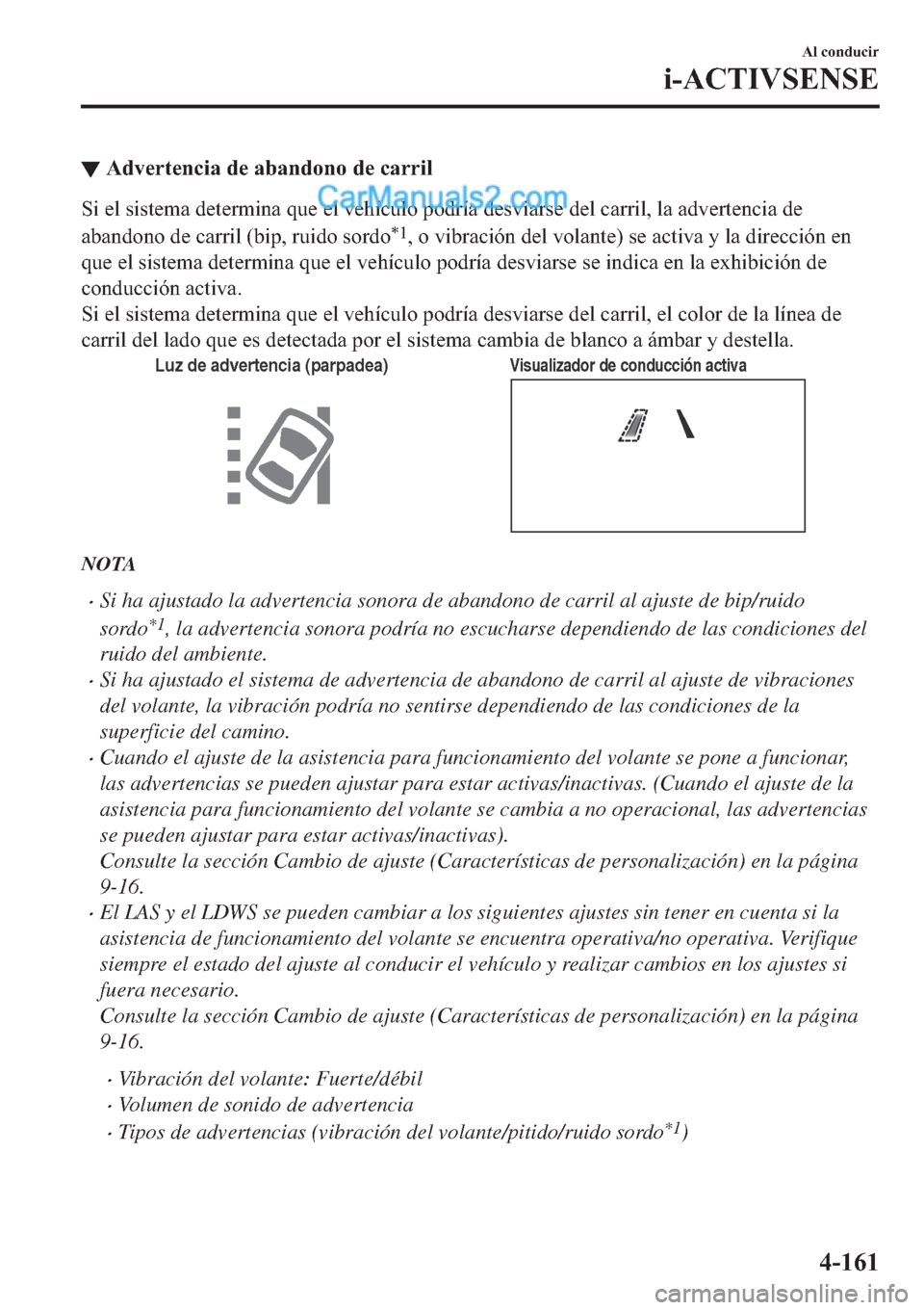 MAZDA MODEL 2 2019  Manual del propietario (in Spanish) ▼�$�G�Y�H�U�W�H�Q�F�L�D��G�H��D�E�D�Q�G�R�Q�R��G�H��F�D�U�U�L�O
�6�L��H�O��V�L�V�W�H�P�D��G�H�W�H�U�P�L�Q�D��T�X�H��H�O��Y�H�K�t�F�X�O�R��S�R�G�U�t�D��G�H�V�Y�L�D�U�V�H��G�H�O��F�D�U�U