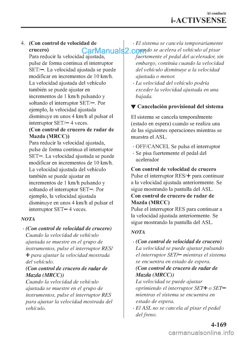 MAZDA MODEL 2 2019  Manual del propietario (in Spanish) ����&�R�Q��F�R�Q�W�U�R�O��G�H��Y�H�O�R�F�L�G�D�G��G�H
�F�U�X�F�H�U�R�
�3�D�U�D��U�H�G�X�F�L�U��O�D��Y�H�O�R�F�L�G�D�G��D�M�X�V�W�D�G�D�
�S�X�O�V�H��G�H��I�R�U�P�D��F�R�Q�W�L�Q�X�D��H�