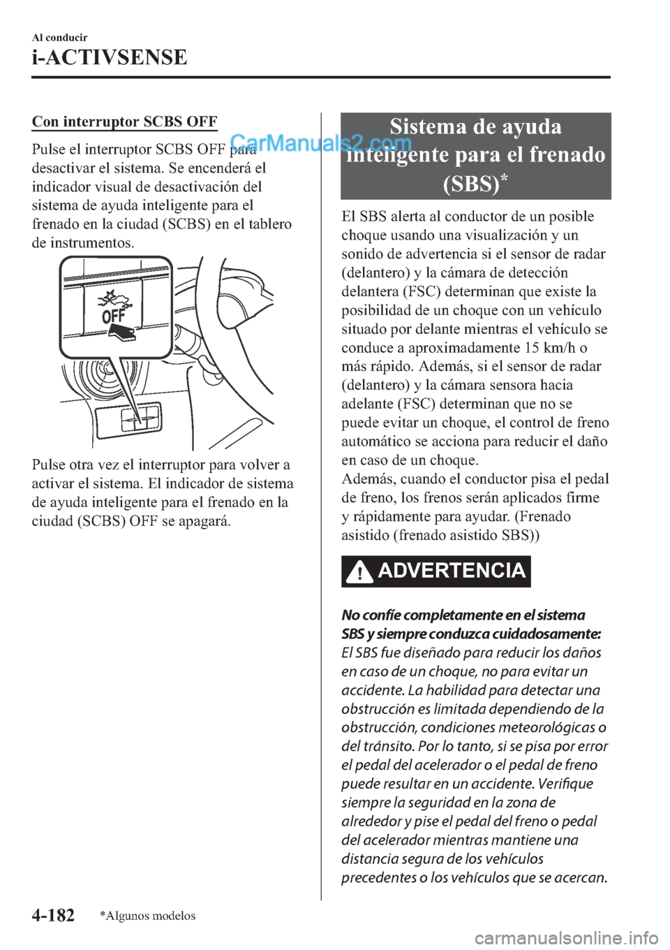 MAZDA MODEL 2 2019  Manual del propietario (in Spanish) �&�R�Q��L�Q�W�H�U�U�X�S�W�R�U��6�&�%�6��2�)�)
�3�X�O�V�H��H�O��L�Q�W�H�U�U�X�S�W�R�U��6�&�%�6��2�)�)��S�D�U�D
�G�H�V�D�F�W�L�Y�D�U��H�O��V�L�V�W�H�P�D���6�H��H�Q�F�H�Q�G�H�U�i��H�O
�L�Q�