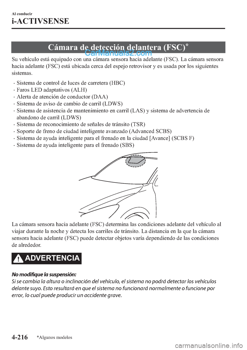 MAZDA MODEL 2 2019  Manual del propietario (in Spanish) �&�i�P�D�U�D��G�H��G�H�W�H�F�F�L�y�Q��G�H�O�D�Q�W�H�U�D���)�6�&��
�6�X��Y�H�K�t�F�X�O�R��H�V�W�i��H�T�X�L�S�D�G�R��F�R�Q��X�Q�D��F�i�P�D�U�D��V�H�Q�V�R�U�D��K�D�F�L�D��D�G�H�O�D�Q�W�H�
