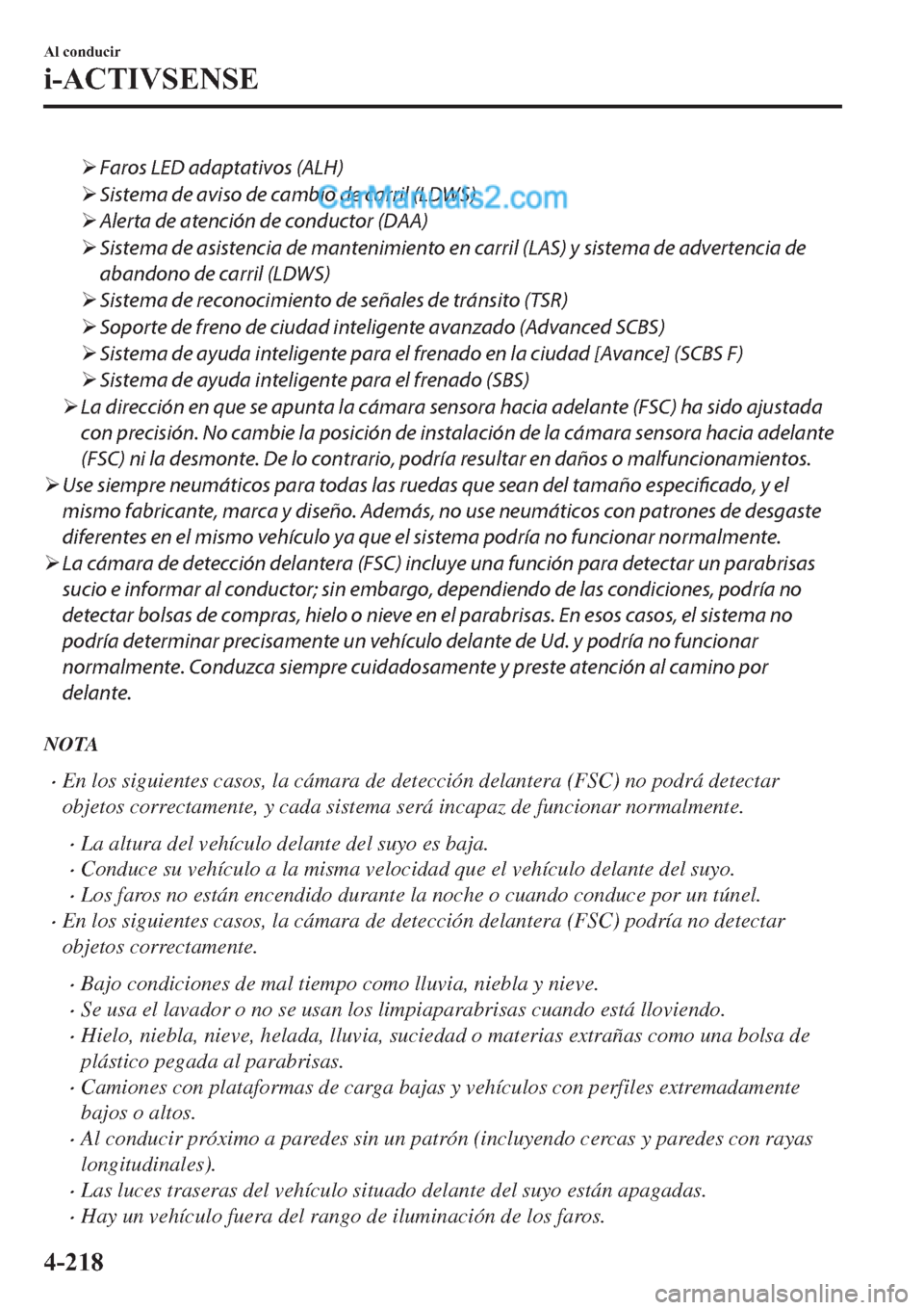 MAZDA MODEL 2 2019  Manual del propietario (in Spanish) �¾Faros LED adaptativos (ALH)
�¾Sistema de aviso de cambio de carril (LDWS)
�¾Alerta de atención de conductor (DAA)
�¾Sistema de asistencia de mantenimiento en carril (LAS) y sistema de advertenc