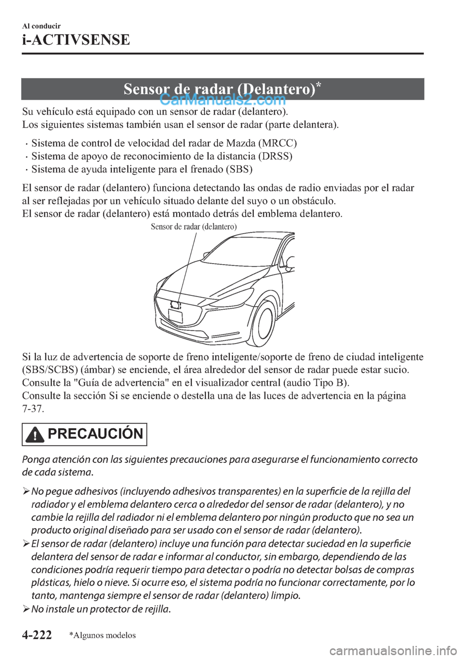 MAZDA MODEL 2 2019  Manual del propietario (in Spanish) �6�H�Q�V�R�U��G�H��U�D�G�D�U����H�O�D�Q�W�H�U�R��
�6�X��Y�H�K�t�F�X�O�R��H�V�W�i��H�T�X�L�S�D�G�R��F�R�Q��X�Q��V�H�Q�V�R�U��G�H��U�D�G�D�U���G�H�O�D�Q�W�H�U�R��
�/�R�V��V�L�J�X�L�H