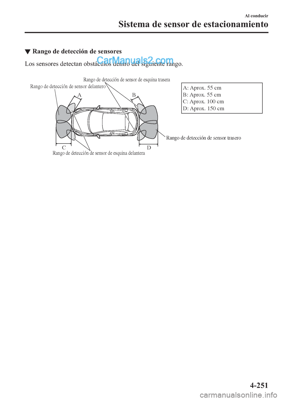 MAZDA MODEL 2 2019  Manual del propietario (in Spanish) ▼�5�D�Q�J�R��G�H��G�H�W�H�F�F�L�y�Q��G�H��V�H�Q�V�R�U�H�V
�/�R�V��V�H�Q�V�R�U�H�V��G�H�W�H�F�W�D�Q��R�E�V�W�i�F�X�O�R�V��G�H�Q�W�U�R��G�H�O��V�L�J�X�L�H�Q�W�H��U�D�Q�J�R�
�
Rango de det