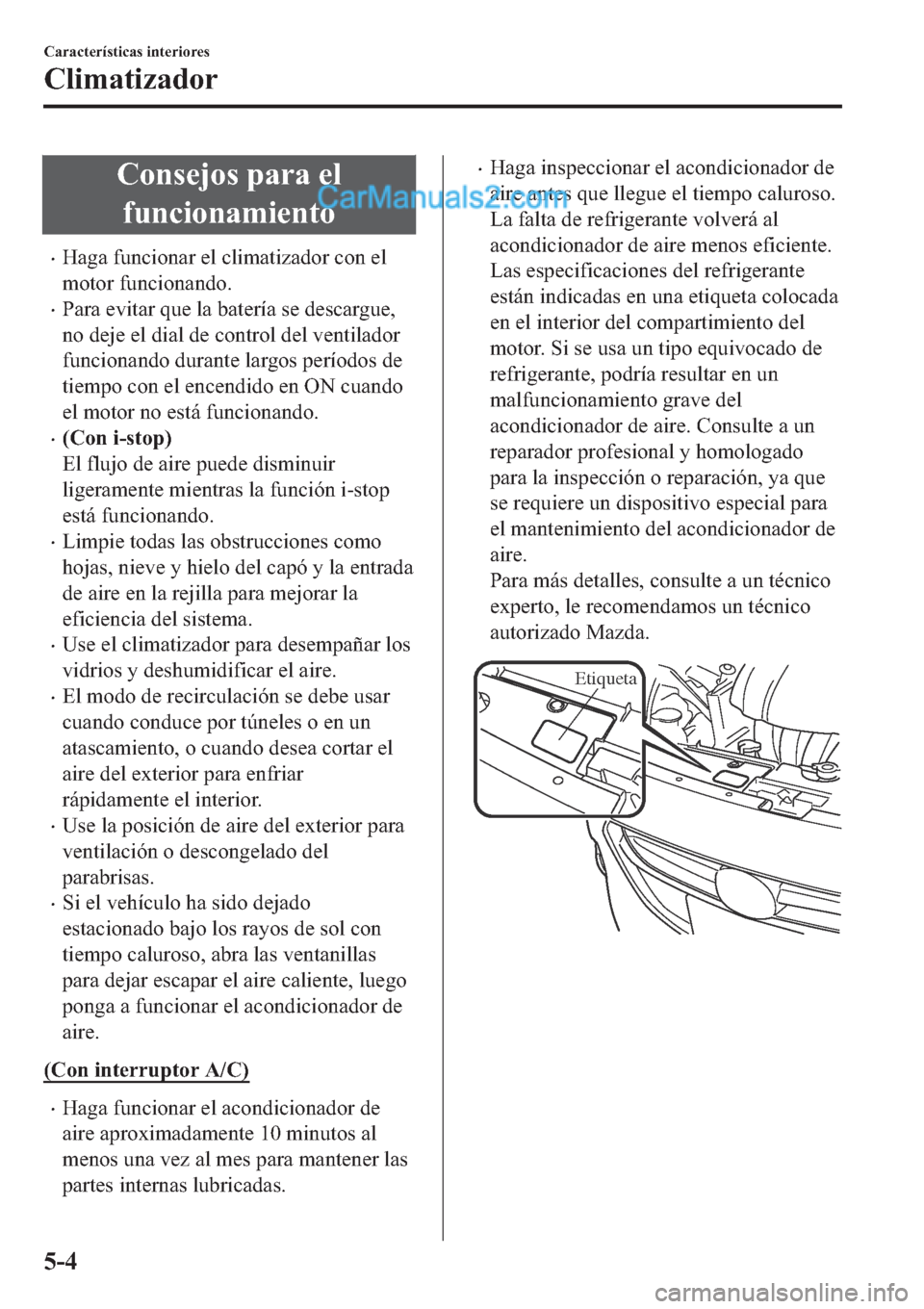 MAZDA MODEL 2 2019  Manual del propietario (in Spanish) �&�R�Q�V�H�M�R�V��S�D�U�D��H�O
�I�X�Q�F�L�R�Q�D�P�L�H�Q�W�R
�x�+�D�J�D��I�X�Q�F�L�R�Q�D�U��H�O��F�O�L�P�D�W�L�]�D�G�R�U��F�R�Q��H�O
�P�R�W�R�U��I�X�Q�F�L�R�Q�D�Q�G�R�
�x�3�D�U�D��H�Y�L�W�D�U