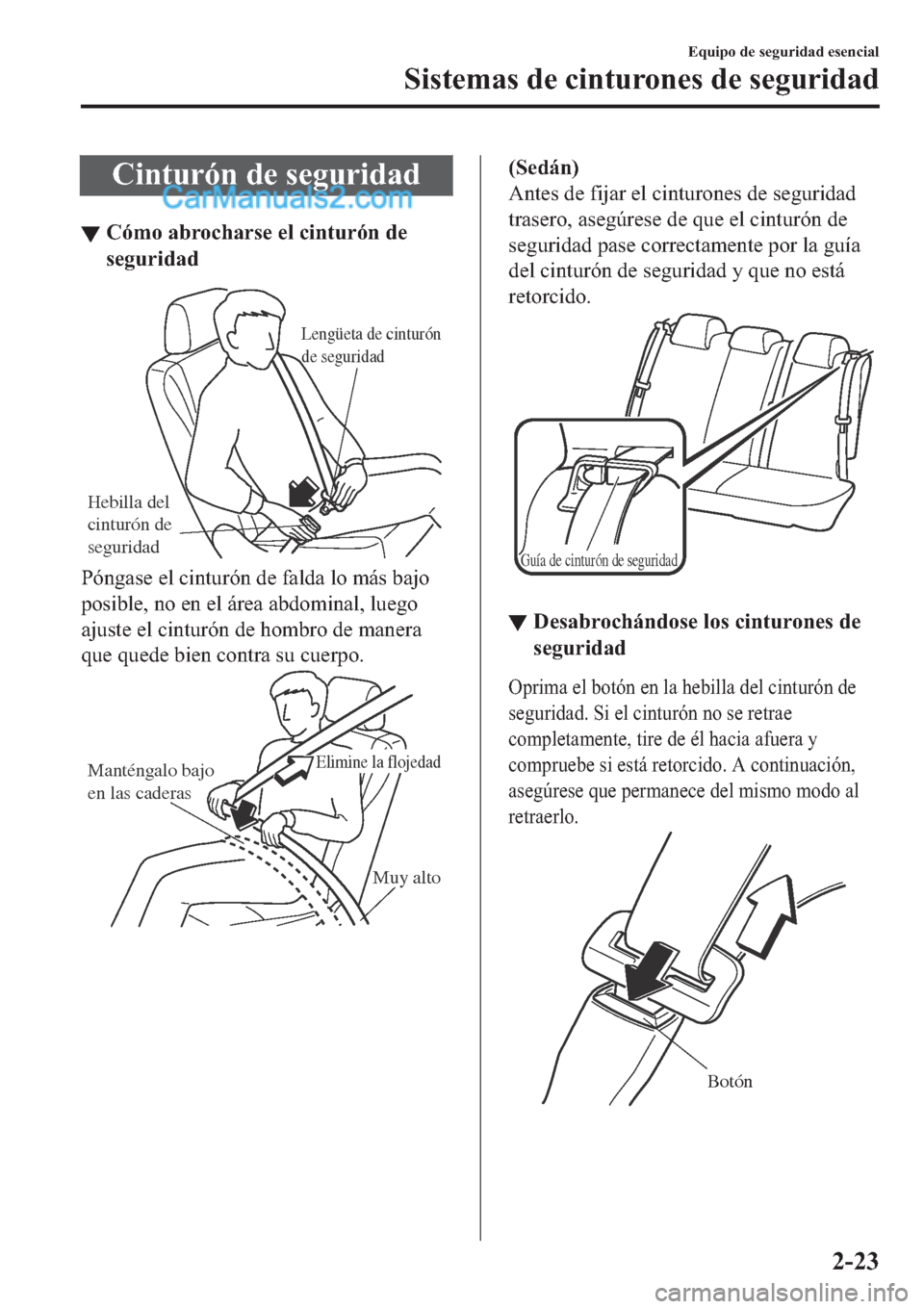 MAZDA MODEL 2 2019  Manual del propietario (in Spanish) �&�L�Q�W�X�U�y�Q��G�H��V�H�J�X�U�L�G�D�G
▼�&�y�P�R��D�E�U�R�F�K�D�U�V�H��H�O��F�L�Q�W�X�U�y�Q��G�H
�V�H�J�X�U�L�G�D�G
Hebilla del 
cinturón de 
seguridad
Lengüeta de cinturón 
de seguridad
