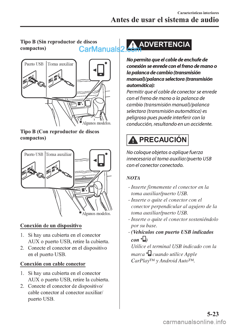 MAZDA MODEL 2 2019  Manual del propietario (in Spanish) �7�L�S�R��%���6�L�Q��U�H�S�U�R�G�X�F�W�R�U��G�H��G�L�V�F�R�V
�F�R�P�S�D�F�W�R�V�
�
Puerto USBToma auxiliar
Algunos modelos.
�7�L�S�R��%���&�R�Q��U�H�S�U�R�G�X�F�W�R�U��G�H��G�L�V�F�R�V
�