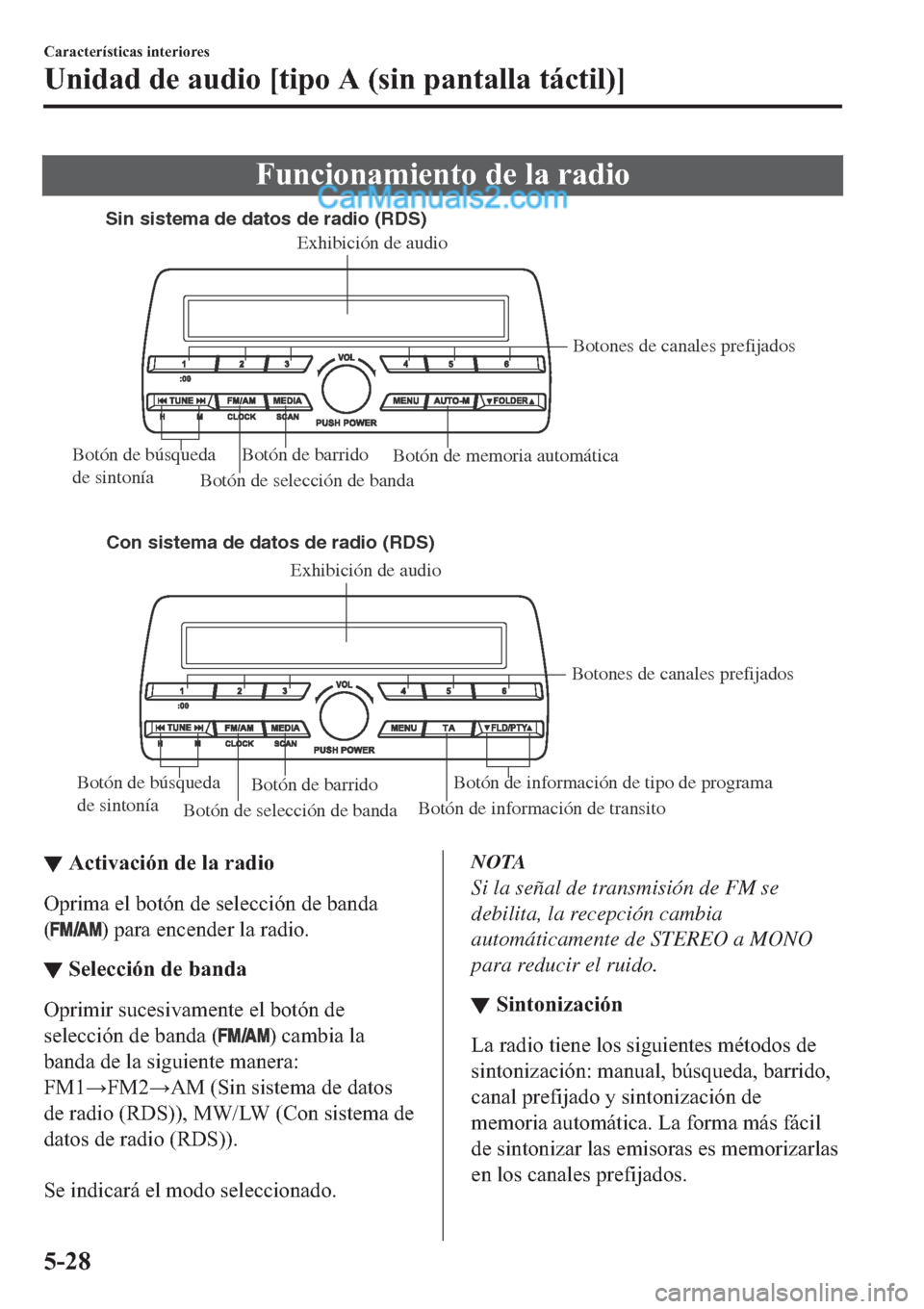 MAZDA MODEL 2 2019  Manual del propietario (in Spanish) �)�X�Q�F�L�R�Q�D�P�L�H�Q�W�R��G�H��O�D��U�D�G�L�R
Sin sistema de datos de radio (RDS)
Con sistema de datos de radio (RDS)
Botón de selección de bandaBotón de información de transitoBotones de c