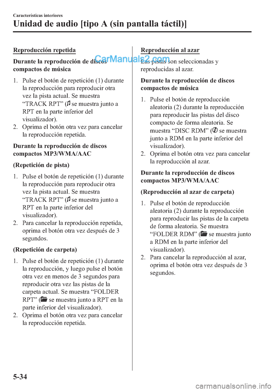 MAZDA MODEL 2 2019  Manual del propietario (in Spanish) �5�H�S�U�R�G�X�F�F�L�y�Q��U�H�S�H�W�L�G�D
��X�U�D�Q�W�H��O�D��U�H�S�U�R�G�X�F�F�L�y�Q��G�H��G�L�V�F�R�V
�F�R�P�S�D�F�W�R�V��G�H��P�~�V�L�F�D
�� �3�X�O�V�H��H�O��E�R�W�y�Q��G�H��U�H�S�H�W