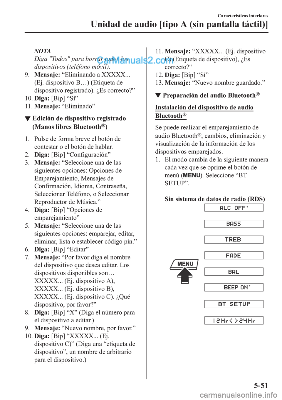 MAZDA MODEL 2 2019  Manual del propietario (in Spanish) NOTA
Diga "Todos" para borrar todos los
dispositivos (teléfono móvil).
���0�H�Q�V�D�M�H���