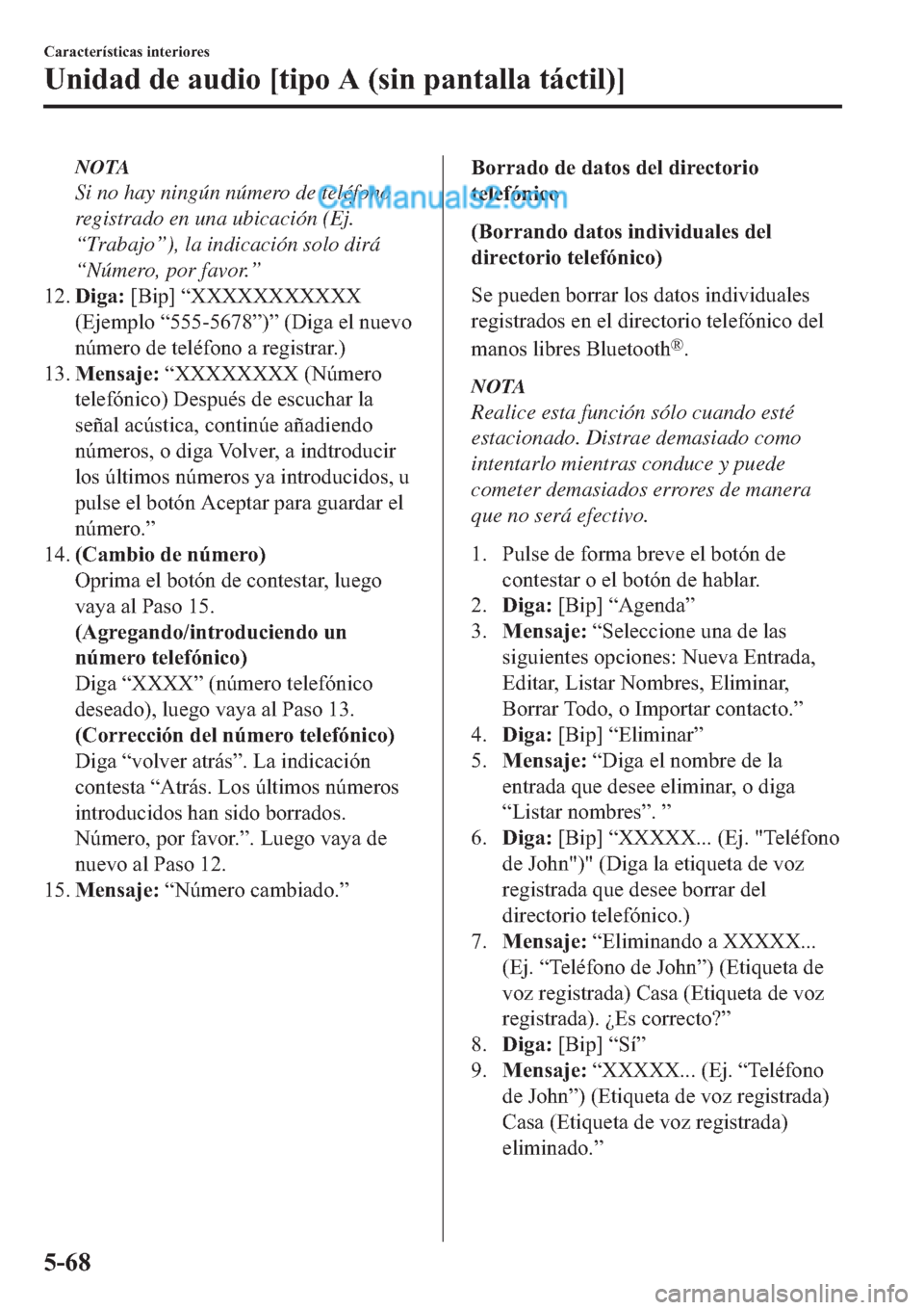 MAZDA MODEL 2 2019  Manual del propietario (in Spanish) NOTA
Si no hay ningún número de teléfono
registrado en una ubicación (Ej.
“Trabajo”), la indicación solo dirá
“Número, por favor.”
�����L�J�D���>�%�L�S�@��