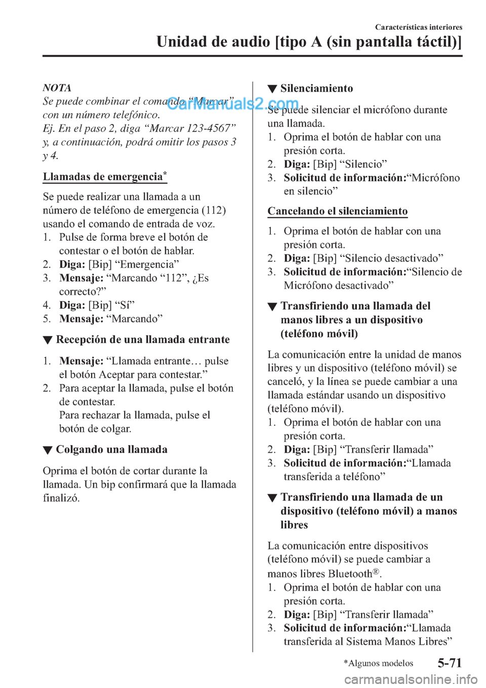 MAZDA MODEL 2 2019  Manual del propietario (in Spanish) NOTA
Se puede combinar el comando “Marcar”
con un número telefónico.
Ej. En el paso 2, diga “Marcar 123-4567”
y, a continuación, podrá omitir los pasos 3
y 4.
�/�O�D�P�D�G�D�V��G�H��H�P�