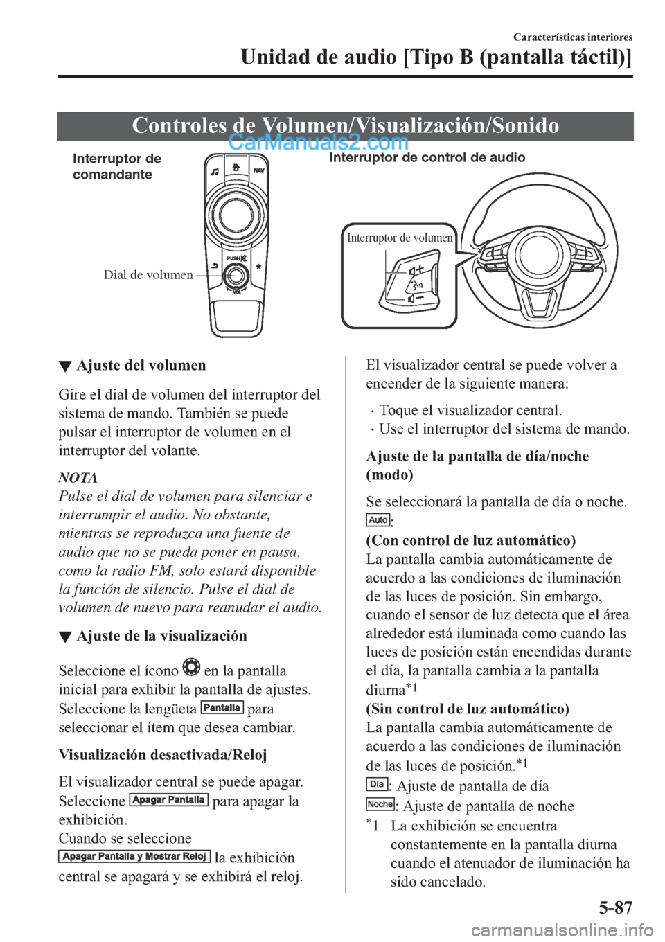 MAZDA MODEL 2 2019  Manual del propietario (in Spanish) �&�R�Q�W�U�R�O�H�V��G�H��9�R�O�X�P�H�Q��9�L�V�X�D�O�L�]�D�F�L�y�Q��6�R�Q�L�G�R
Dial de volumen Interruptor de 
comandanteInterruptor de control de audio
Interruptor de volumen
▼▼�$�M�X�V�W�H�