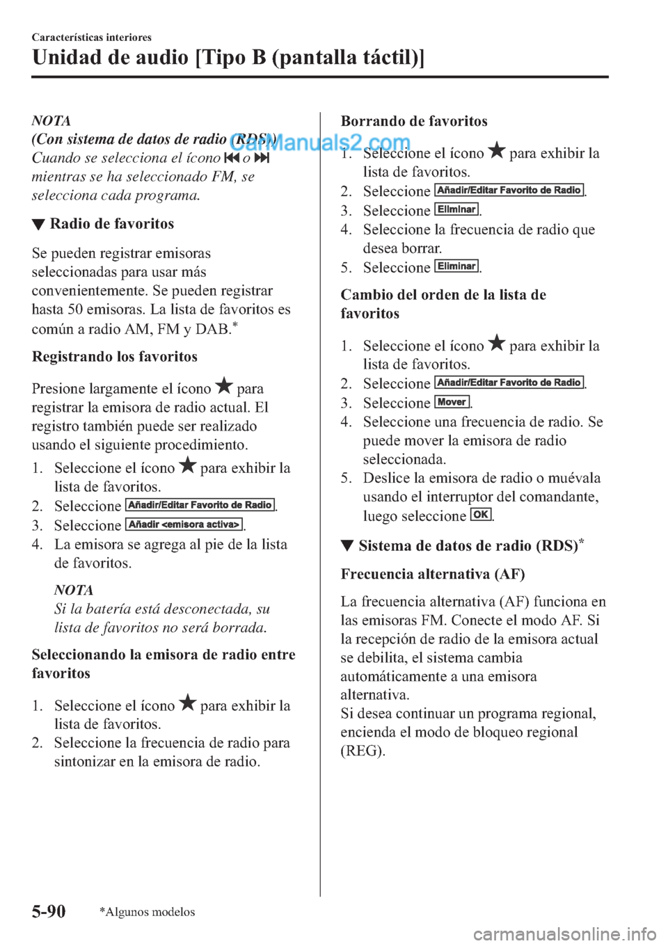 MAZDA MODEL 2 2019  Manual del propietario (in Spanish) NOTA
(Con sistema de datos de radio (RDS))
Cuando se selecciona el ícono 
 o 
mientras se ha seleccionado FM, se
selecciona cada programa.
▼�5�D�G�L�R��G�H��I�D�Y�R�U�L�W�R�V
�6�H��S�X�H�G�H�Q�