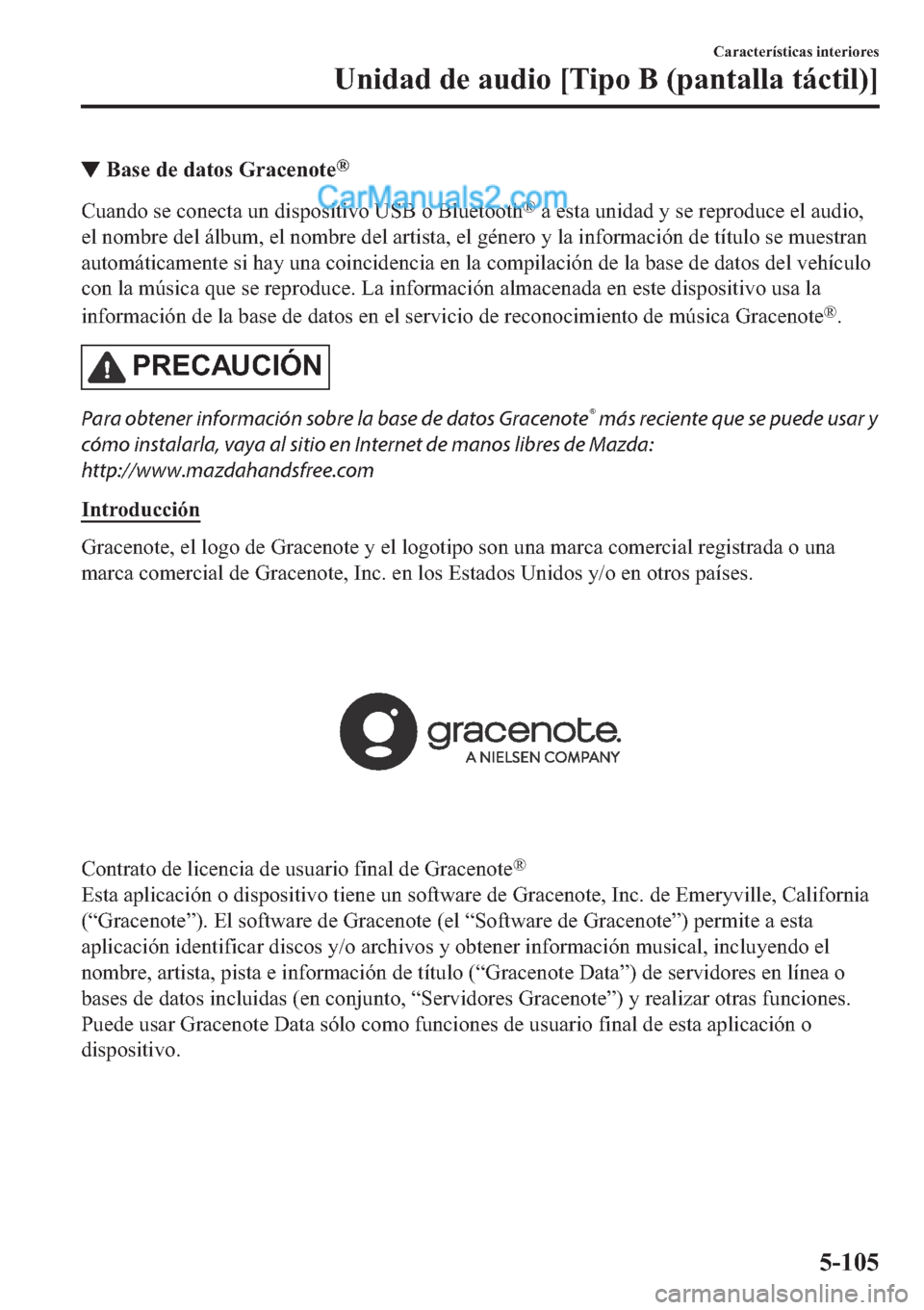 MAZDA MODEL 2 2019  Manual del propietario (in Spanish) ▼�%�D�V�H��G�H��G�D�W�R�V��*�U�D�F�H�Q�R�W�H�Š
�&�X�D�Q�G�R��V�H��F�R�Q�H�F�W�D��X�Q��G�L�V�S�R�V�L�W�L�Y�R��8�6�%��R��%�O�X�H�W�R�R�W�K�Š��D��H�V�W�D��X�Q�L�G�D�G��\��V�H��U�H�S�U