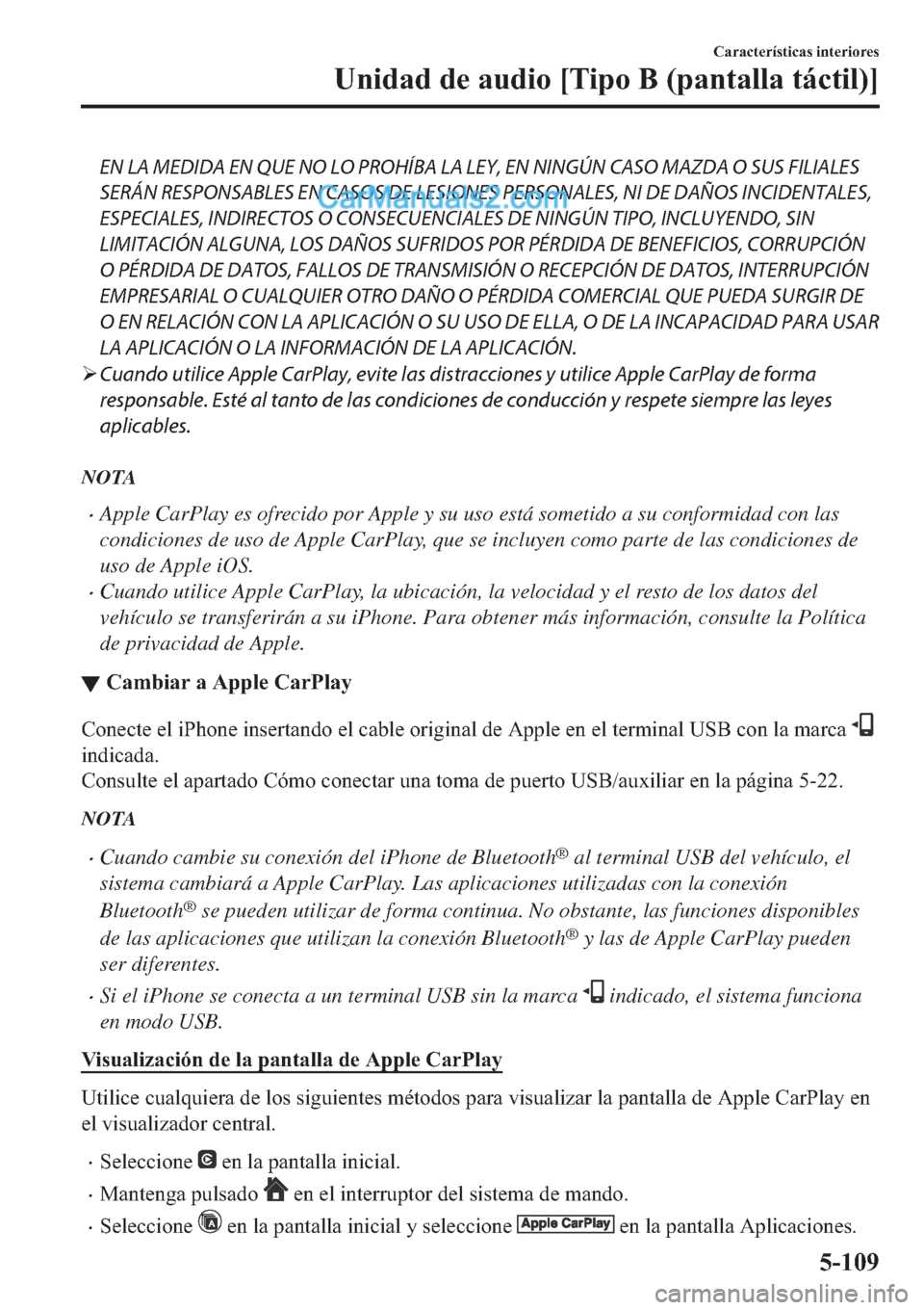 MAZDA MODEL 2 2019  Manual del propietario (in Spanish) EN LA MEDIDA EN QUE NO LO PROHÍBA LA LEY, EN NINGÚN CASO MAZDA O SUS FILIALES
SERÁN RESPONSABLES EN CASOS DE LESIONES PERSONALES, NI DE DAÑOS INCIDENTALES,
ESPECIALES, INDIRECTOS O CONSECUENCIALES