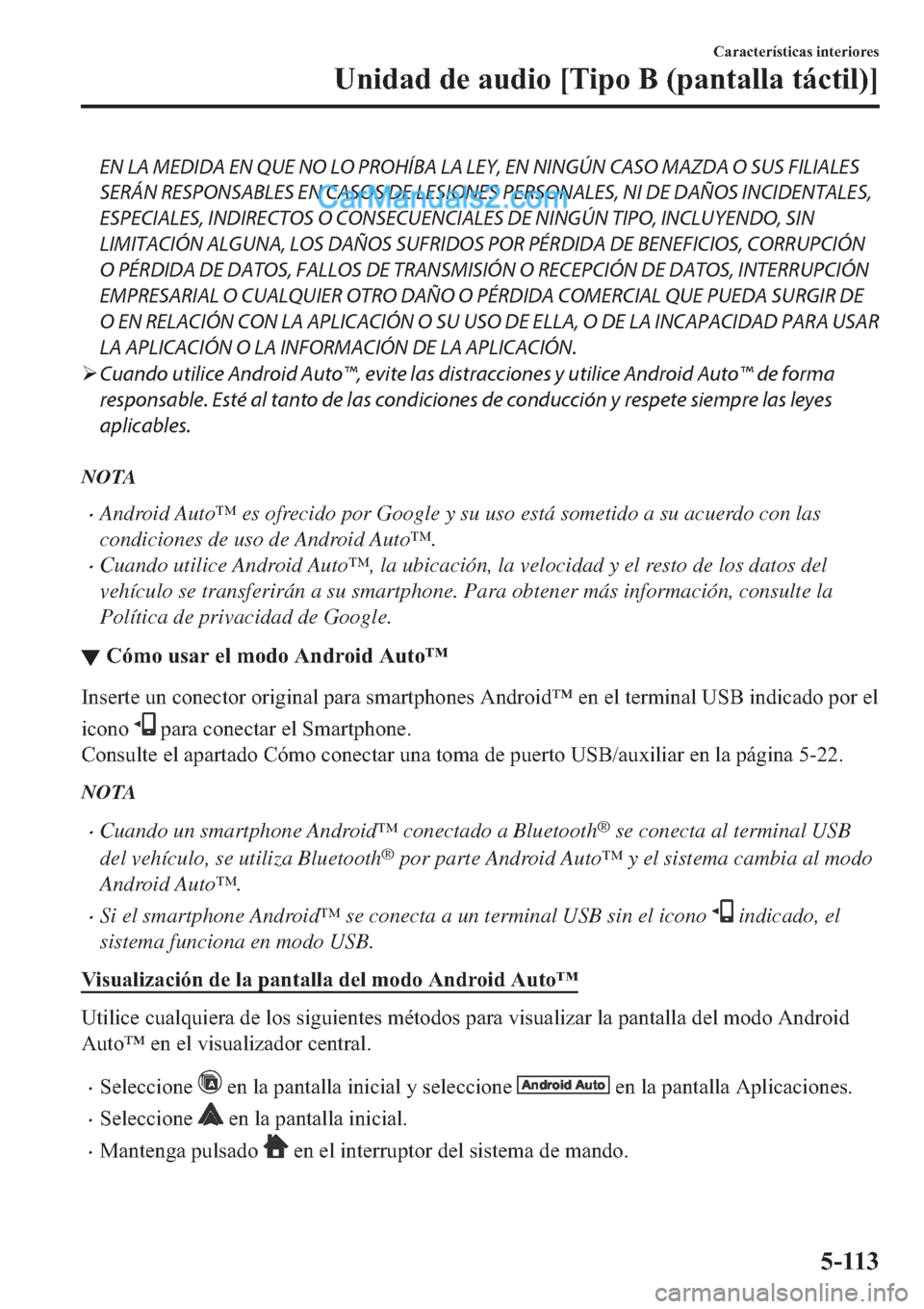MAZDA MODEL 2 2019  Manual del propietario (in Spanish) EN LA MEDIDA EN QUE NO LO PROHÍBA LA LEY, EN NINGÚN CASO MAZDA O SUS FILIALES
SERÁN RESPONSABLES EN CASOS DE LESIONES PERSONALES, NI DE DAÑOS INCIDENTALES,
ESPECIALES, INDIRECTOS O CONSECUENCIALES