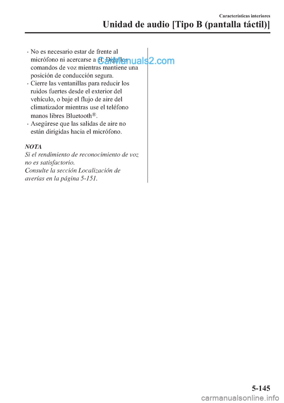 MAZDA MODEL 2 2019  Manual del propietario (in Spanish) �x�1�R��H�V��Q�H�F�H�V�D�U�L�R��H�V�W�D�U��G�H��I�U�H�Q�W�H��D�O
�P�L�F�U�y�I�R�Q�R��Q�L��D�F�H�U�F�D�U�V�H��D��p�O����L�J�D��O�R�V
�F�R�P�D�Q�G�R�V��G�H��Y�R�]��P�L�H�Q�W�U�D�V��P�D