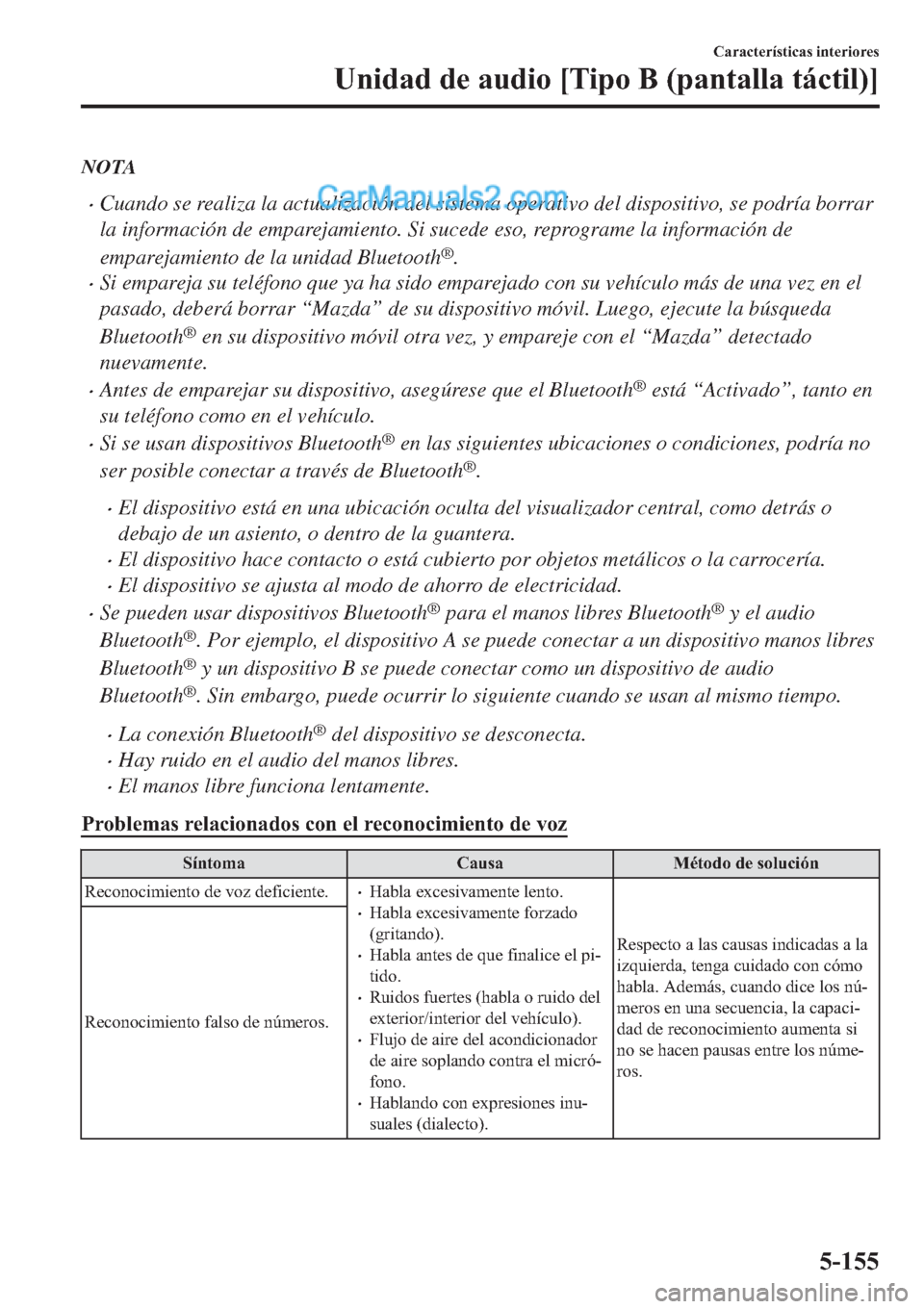 MAZDA MODEL 2 2019  Manual del propietario (in Spanish) NOTA
�xCuando se realiza la actualización del sistema operativo del dispositivo, se podría borrar
la información de emparejamiento. Si sucede eso, reprograme la información de
emparejamiento de la