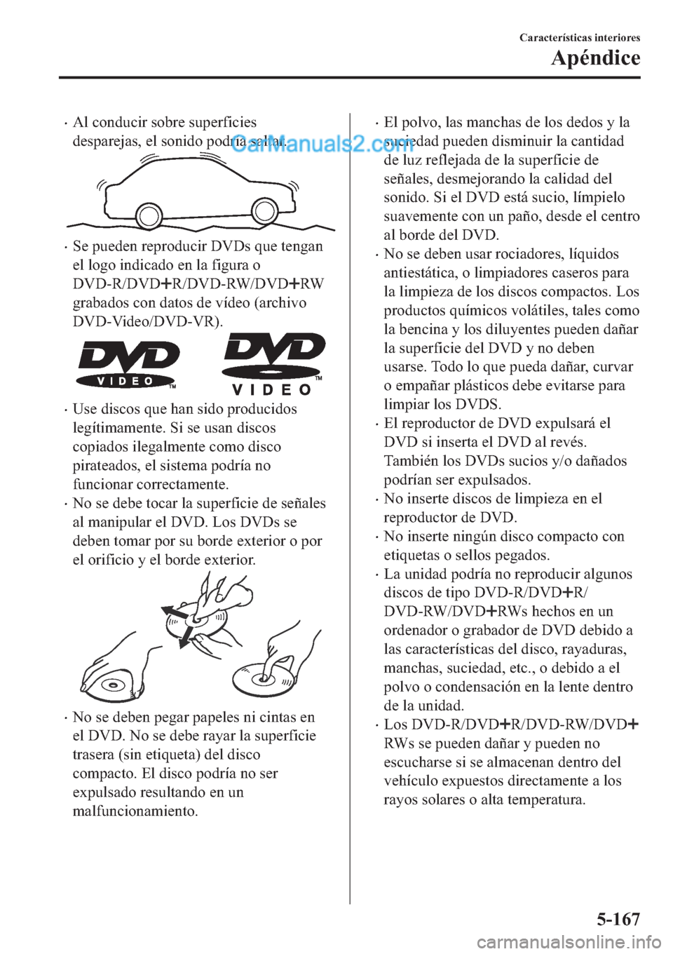 MAZDA MODEL 2 2019  Manual del propietario (in Spanish) �x�$�O��F�R�Q�G�X�F�L�U��V�R�E�U�H��V�X�S�H�U�I�L�F�L�H�V
�G�H�V�S�D�U�H�M�D�V���H�O��V�R�Q�L�G�R��S�R�G�U�t�D��V�D�O�W�D�U�
�x�6�H��S�X�H�G�H�Q��U�H�S�U�R�G�X�F�L�U���9��V��T�X�H��W�H