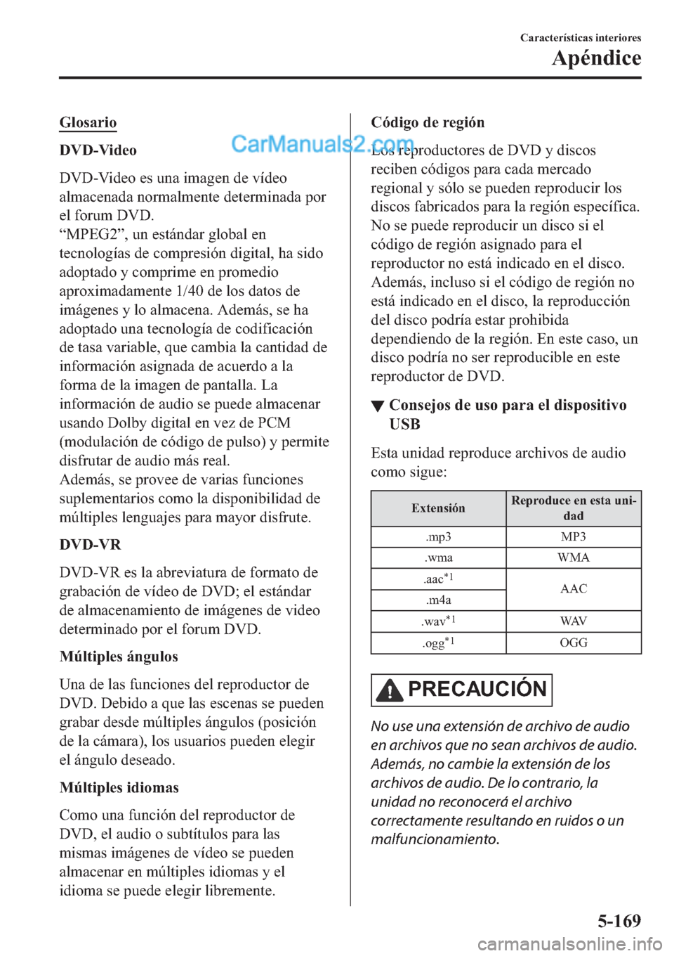 MAZDA MODEL 2 2019  Manual del propietario (in Spanish) �*�O�R�V�D�U�L�R
��9���9�L�G�H�R
��9���9�L�G�H�R��H�V��X�Q�D��L�P�D�J�H�Q��G�H��Y�t�G�H�R
�D�O�P�D�F�H�Q�D�G�D��Q�R�U�P�D�O�P�H�Q�W�H��G�H�W�H�U�P�L�Q�D�G�D��S�R�U
�H�O��I�R�U�X�P���9
