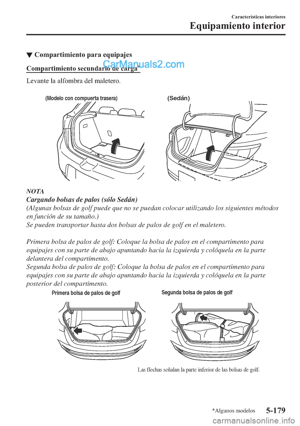 MAZDA MODEL 2 2019  Manual del propietario (in Spanish) ▼�&�R�P�S�D�U�W�L�P�L�H�Q�W�R��S�D�U�D��H�T�X�L�S�D�M�H�V
�&�R�P�S�D�U�W�L�P�L�H�Q�W�R��V�H�F�X�Q�G�D�U�L�R��G�H��F�D�U�J�D�
�/�H�Y�D�Q�W�H��O�D��D�O�I�R�P�E�U�D��G�H�O��P�D�O�H�W�H�U�R�
