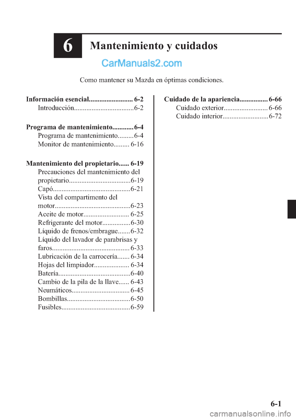 MAZDA MODEL 2 2019  Manual del propietario (in Spanish) ��0�D�Q�W�H�Q�L�P�L�H�Q�W�R��\��F�X�L�G�D�G�R�V
�&�R�P�R��P�D�Q�W�H�Q�H�U��V�X��0�D�]�G�D��H�Q��y�S�W�L�P�D�V��F�R�Q�G�L�F�L�R�Q�H�V�
�,�Q�I�R�U�P�D�F�L�y�Q��H�V�H�Q�F�L�D�O��������