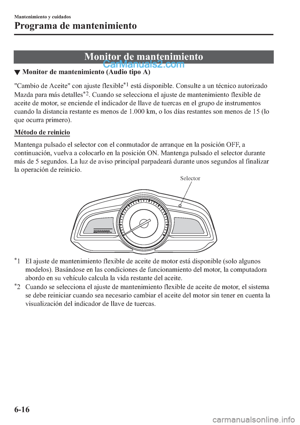 MAZDA MODEL 2 2019  Manual del propietario (in Spanish) �0�R�Q�L�W�R�U��G�H��P�D�Q�W�H�Q�L�P�L�H�Q�W�R
▼�0�R�Q�L�W�R�U��G�H��P�D�Q�W�H�Q�L�P�L�H�Q�W�R���$�X�G�L�R��W�L�S�R��$�
��&�D�P�E�L�R��G�H��$�F�H�L�W�H���F�R�Q��D�M�X�V�W�H��I�O�H�[�