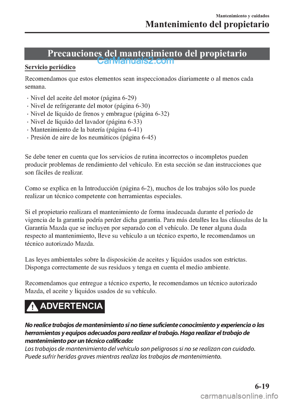 MAZDA MODEL 2 2019  Manual del propietario (in Spanish) �3�U�H�F�D�X�F�L�R�Q�H�V��G�H�O��P�D�Q�W�H�Q�L�P�L�H�Q�W�R��G�H�O��S�U�R�S�L�H�W�D�U�L�R
�6�H�U�Y�L�F�L�R��S�H�U�L�y�G�L�F�R
�5�H�F�R�P�H�Q�G�D�P�R�V��T�X�H��H�V�W�R�V��H�O�H�P�H�Q�W�R�V��V�H
