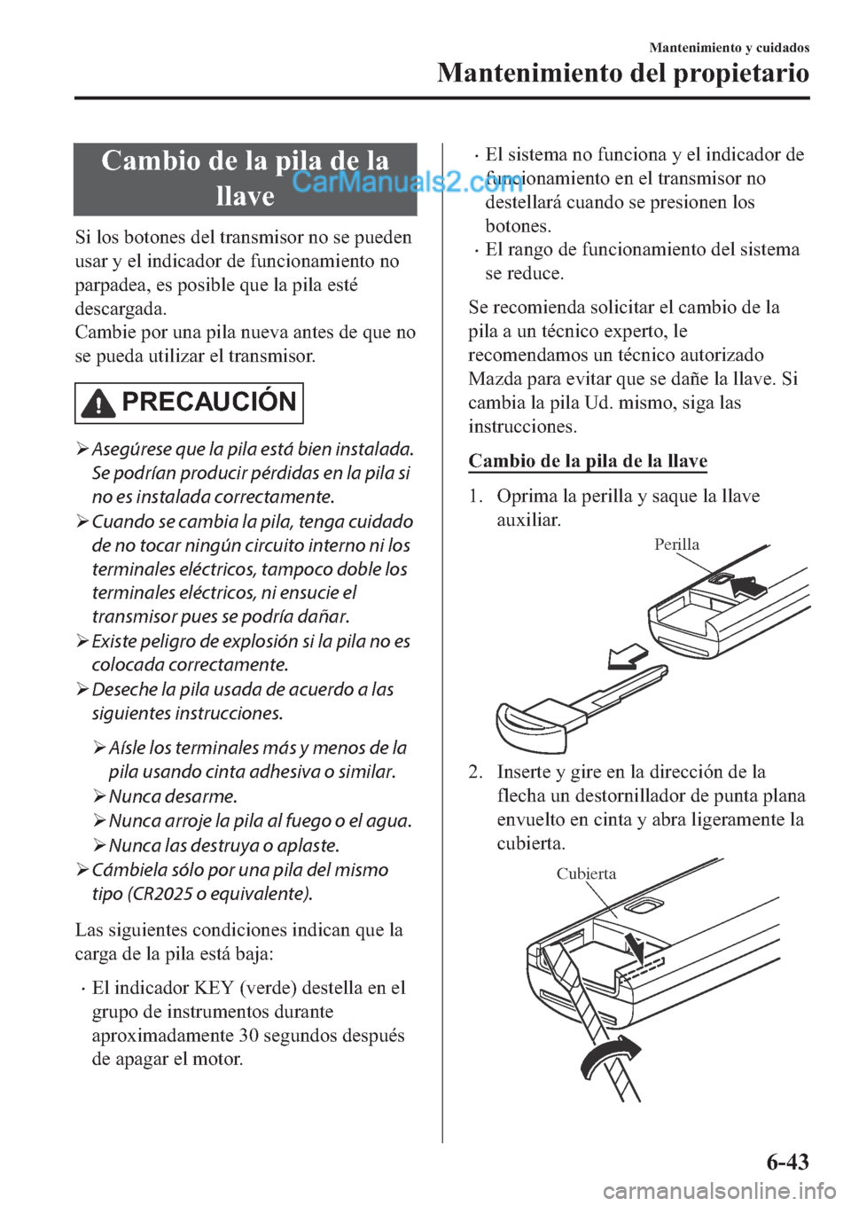 MAZDA MODEL 2 2019  Manual del propietario (in Spanish) �&�D�P�E�L�R��G�H��O�D��S�L�O�D��G�H��O�D
�O�O�D�Y�H
�6�L��O�R�V��E�R�W�R�Q�H�V��G�H�O��W�U�D�Q�V�P�L�V�R�U��Q�R��V�H��S�X�H�G�H�Q
�X�V�D�U��\��H�O��L�Q�G�L�F�D�G�R�U��G�H��I�X�Q�F�L�