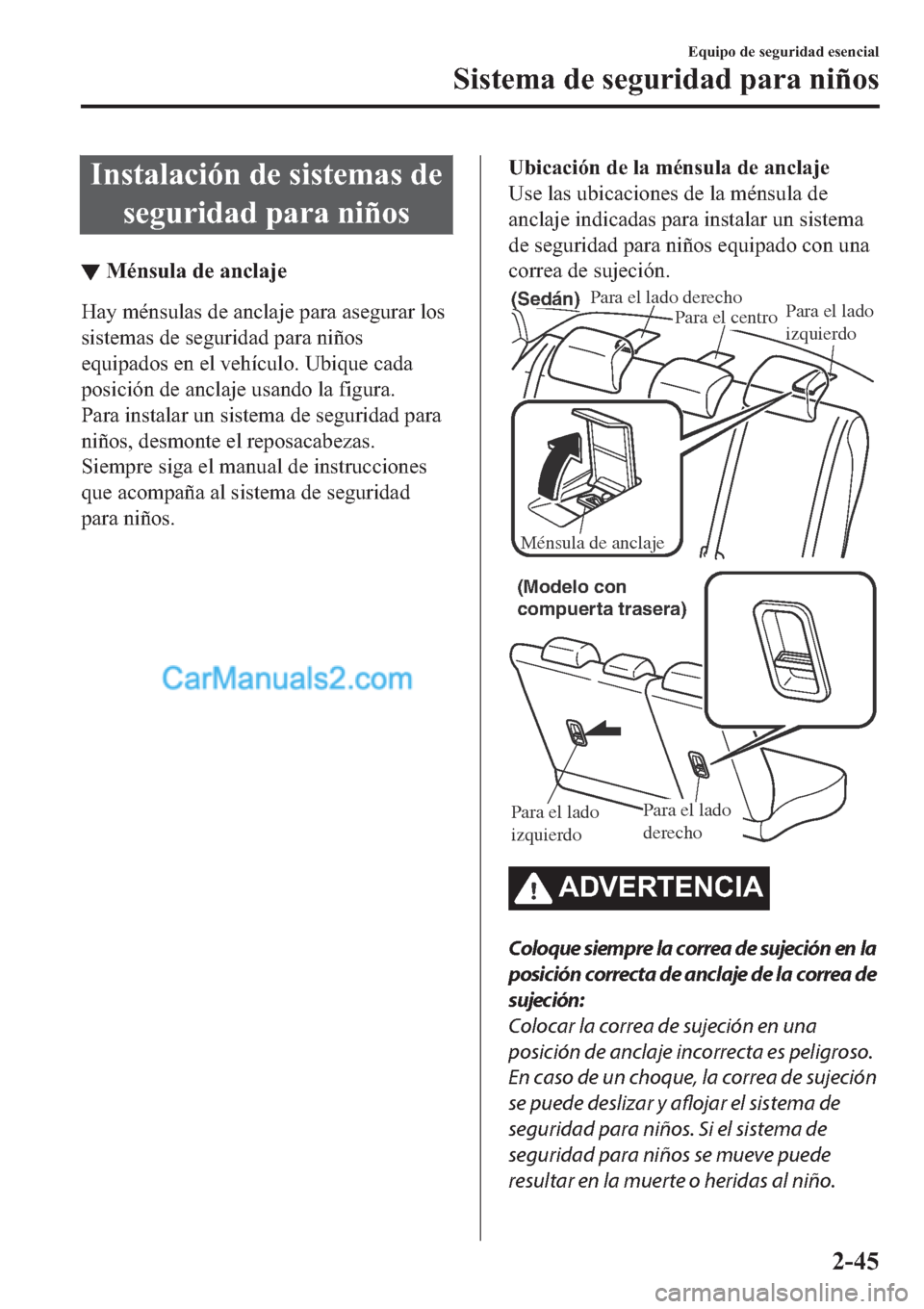 MAZDA MODEL 2 2019  Manual del propietario (in Spanish) �,�Q�V�W�D�O�D�F�L�y�Q��G�H��V�L�V�W�H�P�D�V��G�H
�V�H�J�X�U�L�G�D�G��S�D�U�D��Q�L�x�R�V
▼�0�p�Q�V�X�O�D��G�H��D�Q�F�O�D�M�H
�+�D�\��P�p�Q�V�X�O�D�V��G�H��D�Q�F�O�D�M�H��S�D�U�D��D�V�H�J
