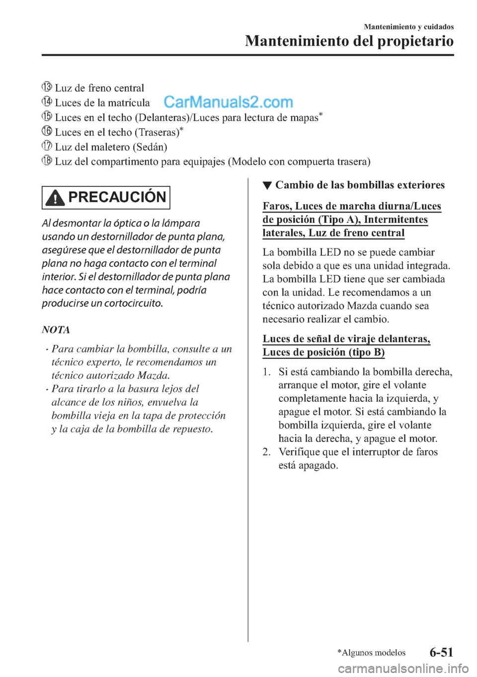 MAZDA MODEL 2 2019  Manual del propietario (in Spanish) ��/�X�]��G�H��I�U�H�Q�R��F�H�Q�W�U�D�O
��/�X�F�H�V��G�H��O�D��P�D�W�U�t�F�X�O�D
��/�X�F�H�V��H�Q��H�O��W�H�F�K�R����H�O�D�Q�W�H�U�D�V���/�X�F�H�V��S�D�U�D��O�H�F�W�X�U�D��G�H��P�D