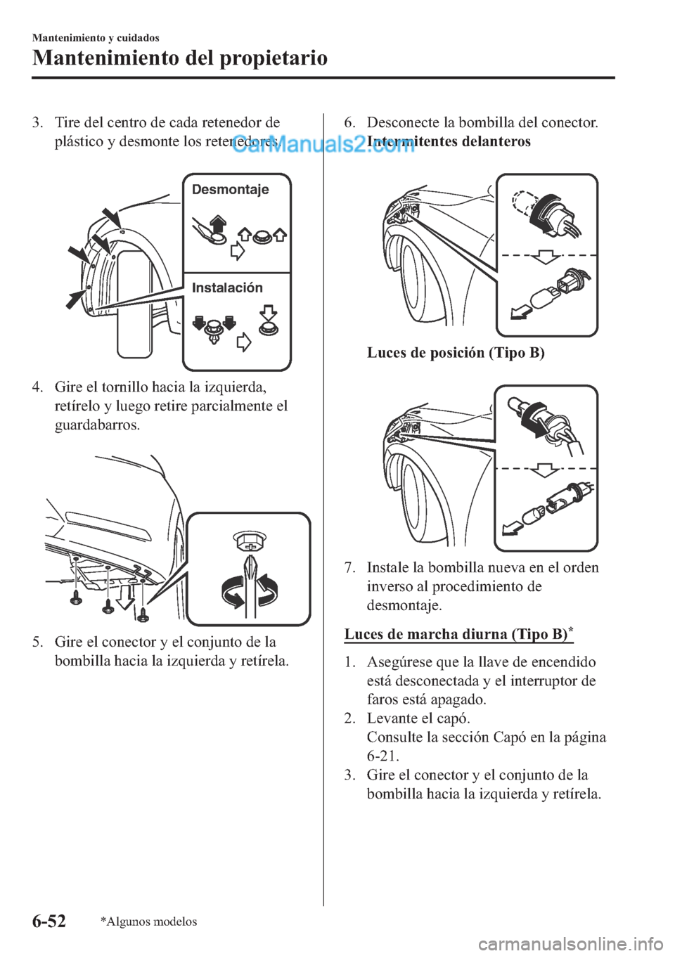 MAZDA MODEL 2 2019  Manual del propietario (in Spanish) �� �7�L�U�H��G�H�O��F�H�Q�W�U�R��G�H��F�D�G�D��U�H�W�H�Q�H�G�R�U��G�H
�S�O�i�V�W�L�F�R��\��G�H�V�P�R�Q�W�H��O�R�V��U�H�W�H�Q�H�G�R�U�H�V�
�
Desmontaje
Instalación 
�� �*�L�U�H��H�O�