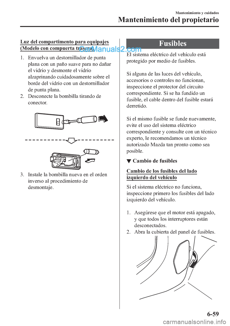 MAZDA MODEL 2 2019  Manual del propietario (in Spanish) �/�X�]��G�H�O��F�R�P�S�D�U�W�L�P�H�Q�W�R��S�D�U�D��H�T�X�L�S�D�M�H�V
��0�R�G�H�O�R��F�R�Q��F�R�P�S�X�H�U�W�D��W�U�D�V�H�U�D�
�� �(�Q�Y�X�H�O�Y�D��X�Q��G�H�V�W�R�U�Q�L�O�O�D�G�R�U��G�H��
