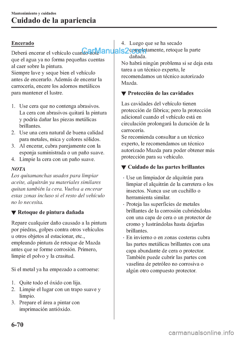 MAZDA MODEL 2 2019  Manual del propietario (in Spanish) �(�Q�F�H�U�D�G�R
��H�E�H�U�i��H�Q�F�H�U�D�U��H�O��Y�H�K�t�F�X�O�R��F�X�D�Q�G�R��Q�R�W�H
�T�X�H��H�O��D�J�X�D��\�D��Q�R��I�R�U�P�D��S�H�T�X�H�x�D�V��F�X�H�Q�W�D�V
�D�O��F�D�H�U��V�R�E�U�