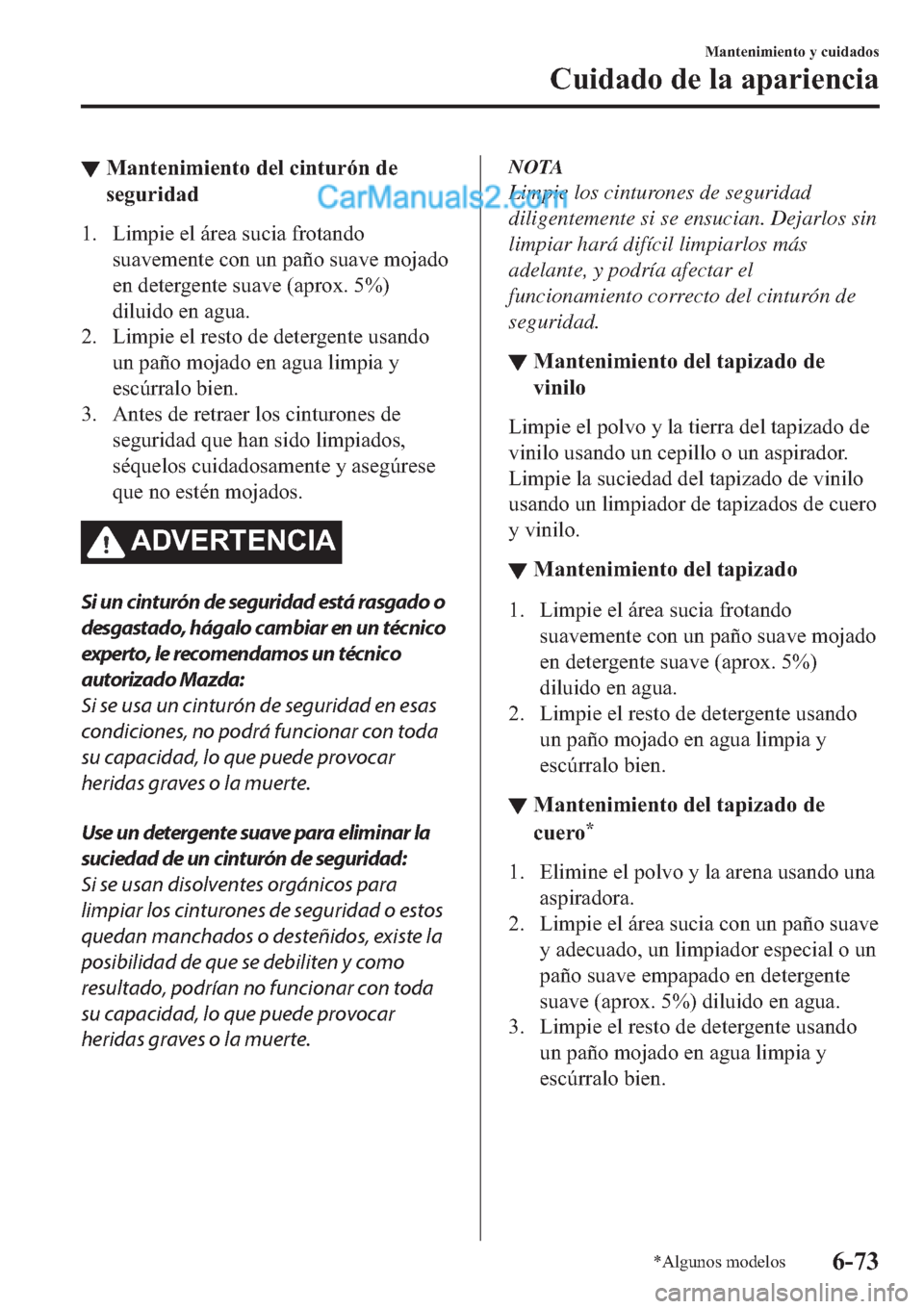 MAZDA MODEL 2 2019  Manual del propietario (in Spanish) ▼�0�D�Q�W�H�Q�L�P�L�H�Q�W�R��G�H�O��F�L�Q�W�X�U�y�Q��G�H
�V�H�J�X�U�L�G�D�G
�� �/�L�P�S�L�H��H�O��i�U�H�D��V�X�F�L�D��I�U�R�W�D�Q�G�R
�V�X�D�Y�H�P�H�Q�W�H��F�R�Q��X�Q��S�D�x�R��V�X�D�Y�